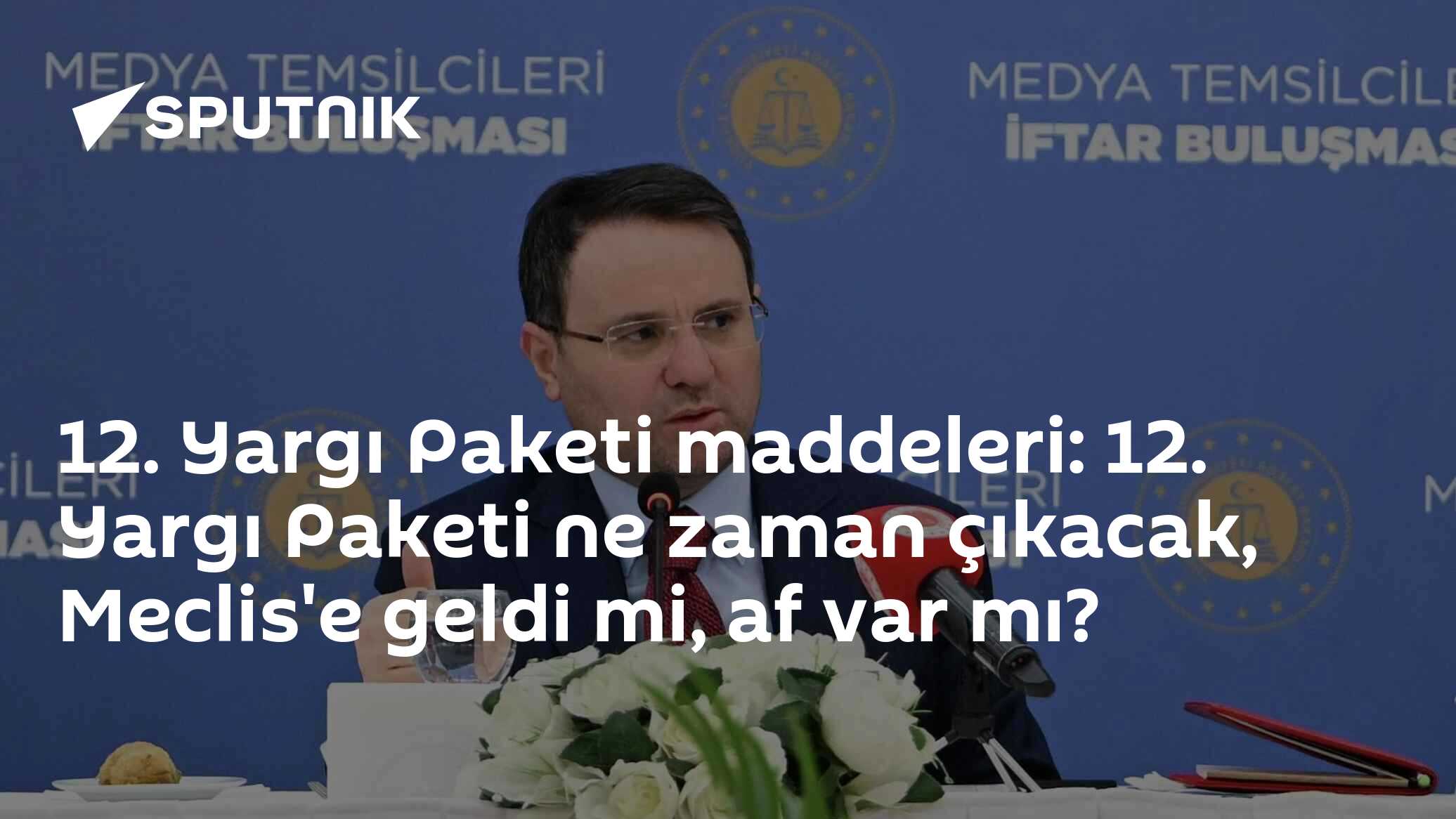 12. Yargı Paketi maddeleri: 12. Yargı Paketi ne zaman çıkacak, Meclis'e geldi mi, af var mı?