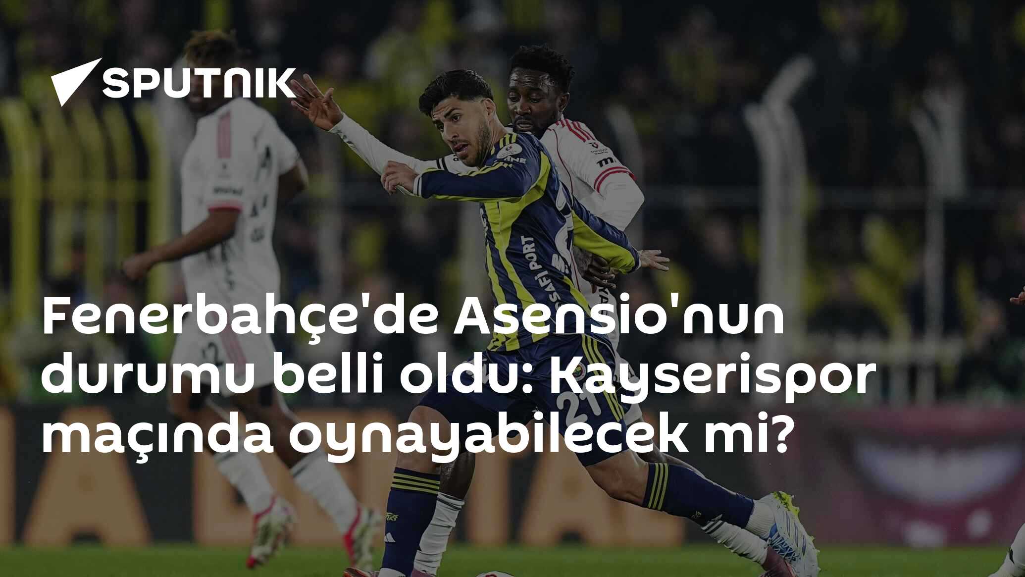 Fenerbahçe'de Asensio'nun durumu belli oldu: Kayserispor maçında oynayabilecek mi?