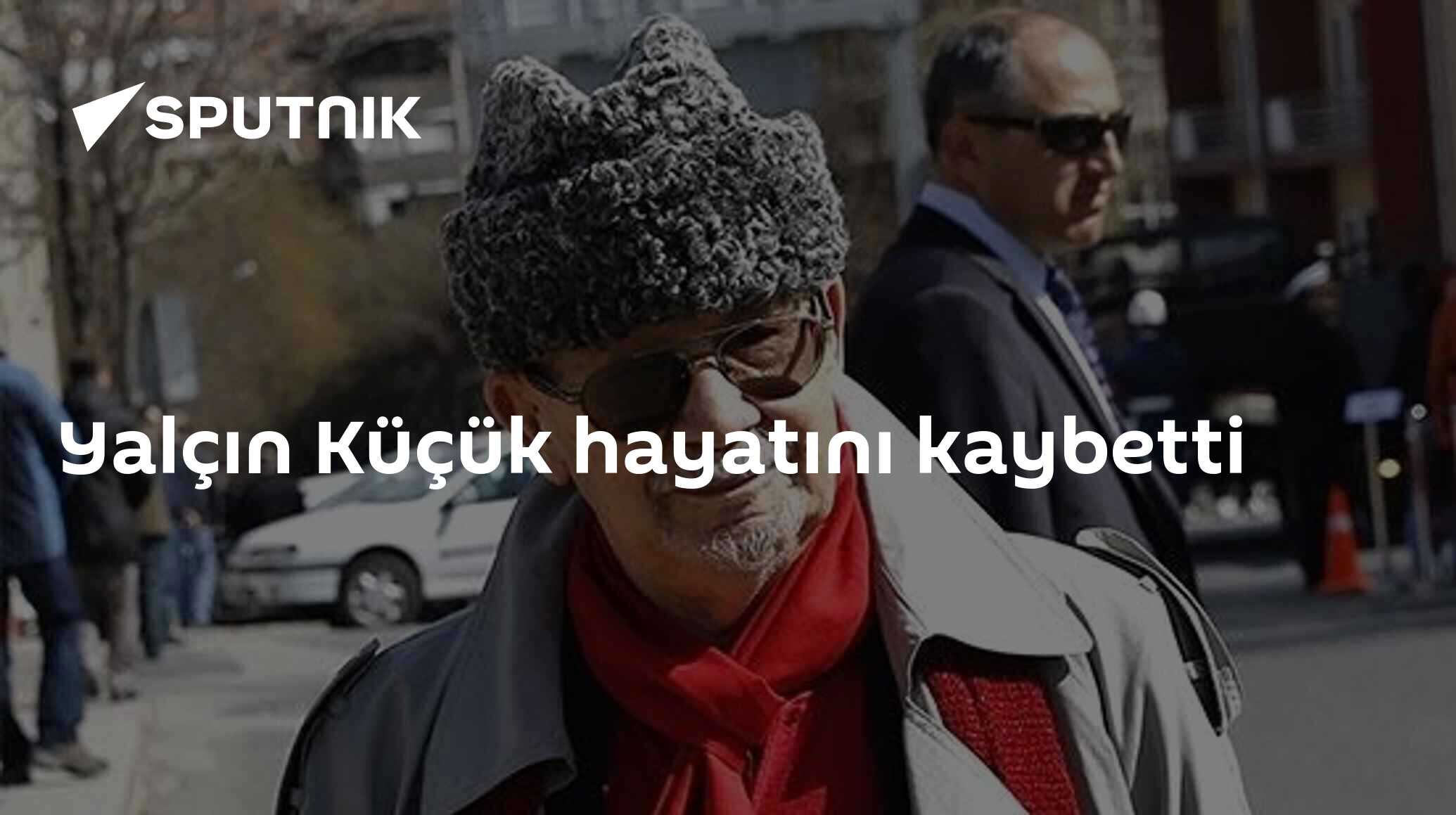 Yalçın Küçük hayatını kaybetti