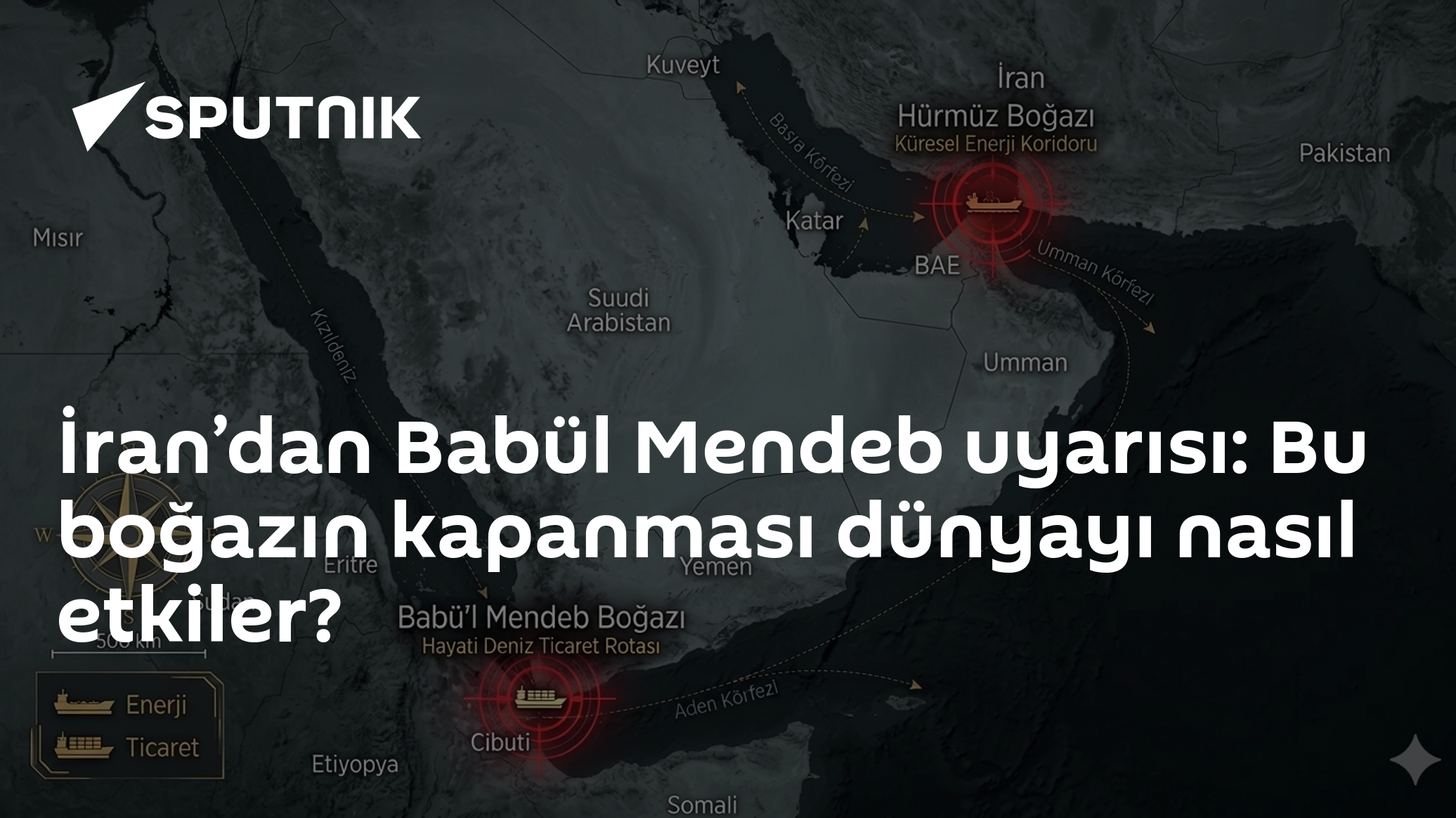 İran’dan Babül Mendeb uyarısı: Bu boğazın kapanması dünyayı nasıl etkiler?