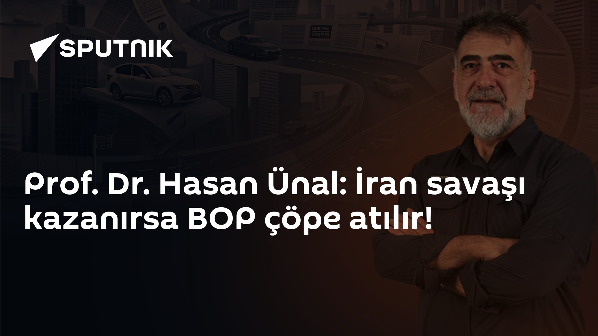 Prof. Dr. Hasan Ünal: İran savaşı kazanırsa BOP çöpe atılır!