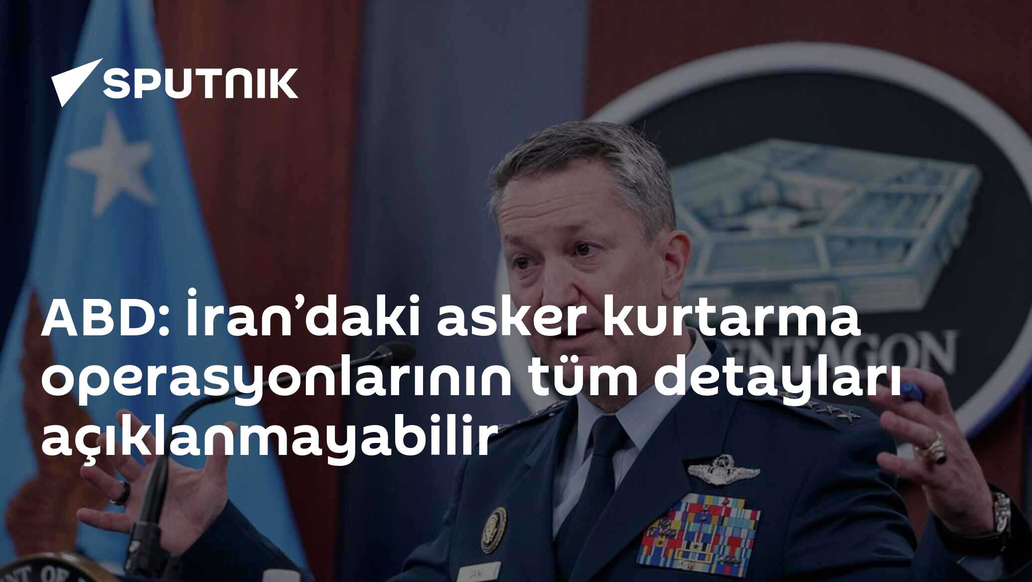 ABD: İran’daki asker kurtarma operasyonlarının tüm detayları açıklanmayabilir