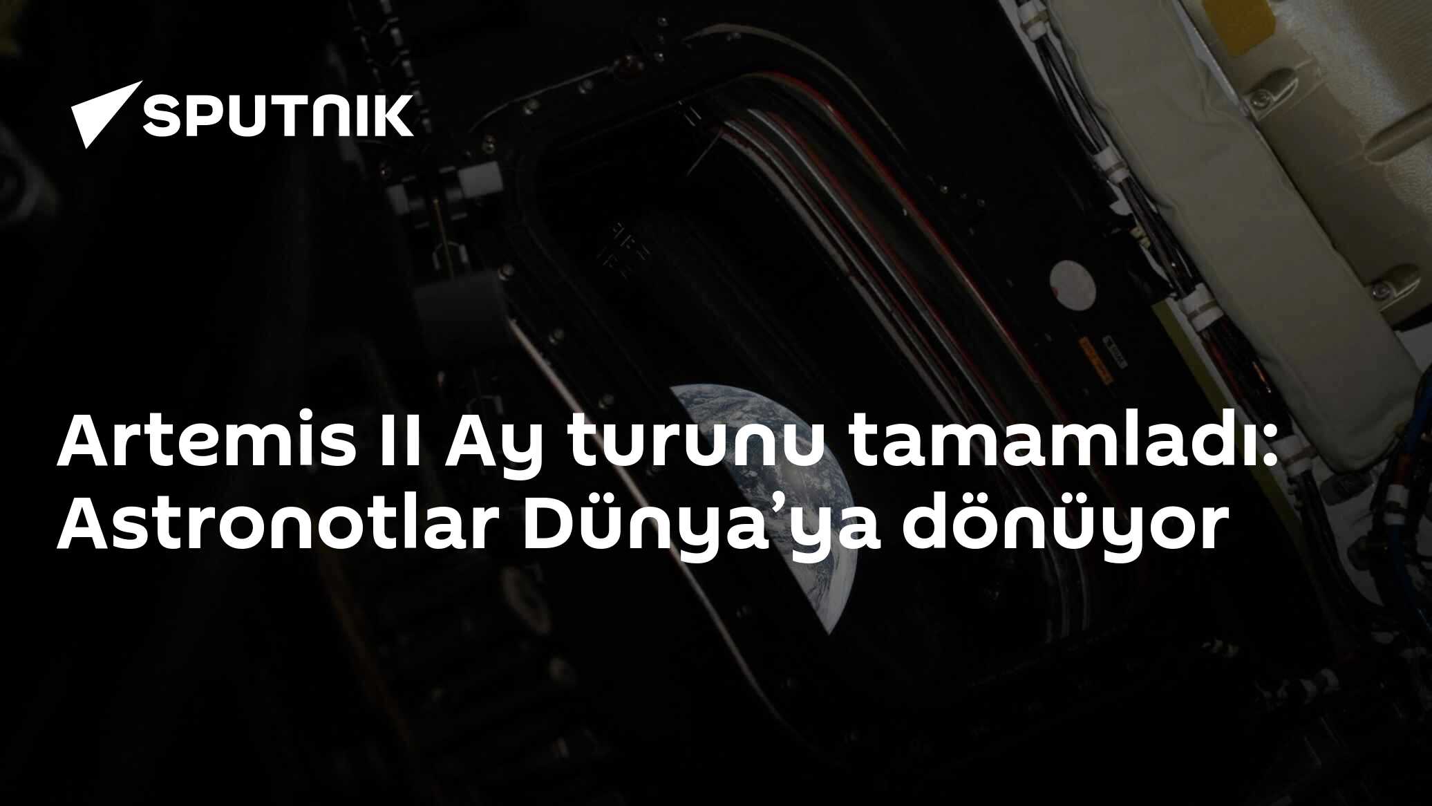 Artemis II Ay turunu tamamladı: Astronotlar Dünya’ya dönüyor