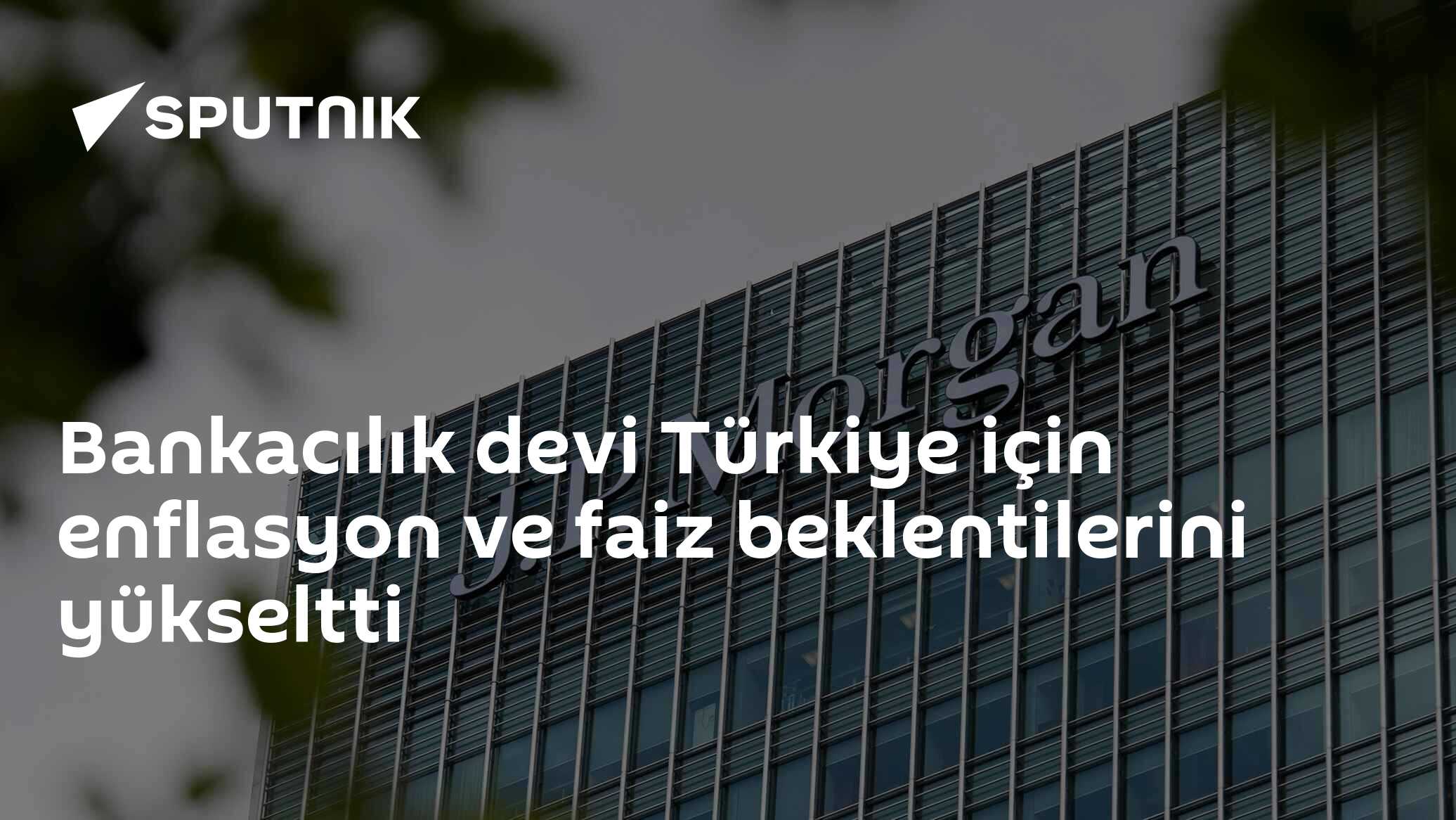 Bankacılık devi Türkiye için enflasyon ve faiz beklentilerini yükseltti
