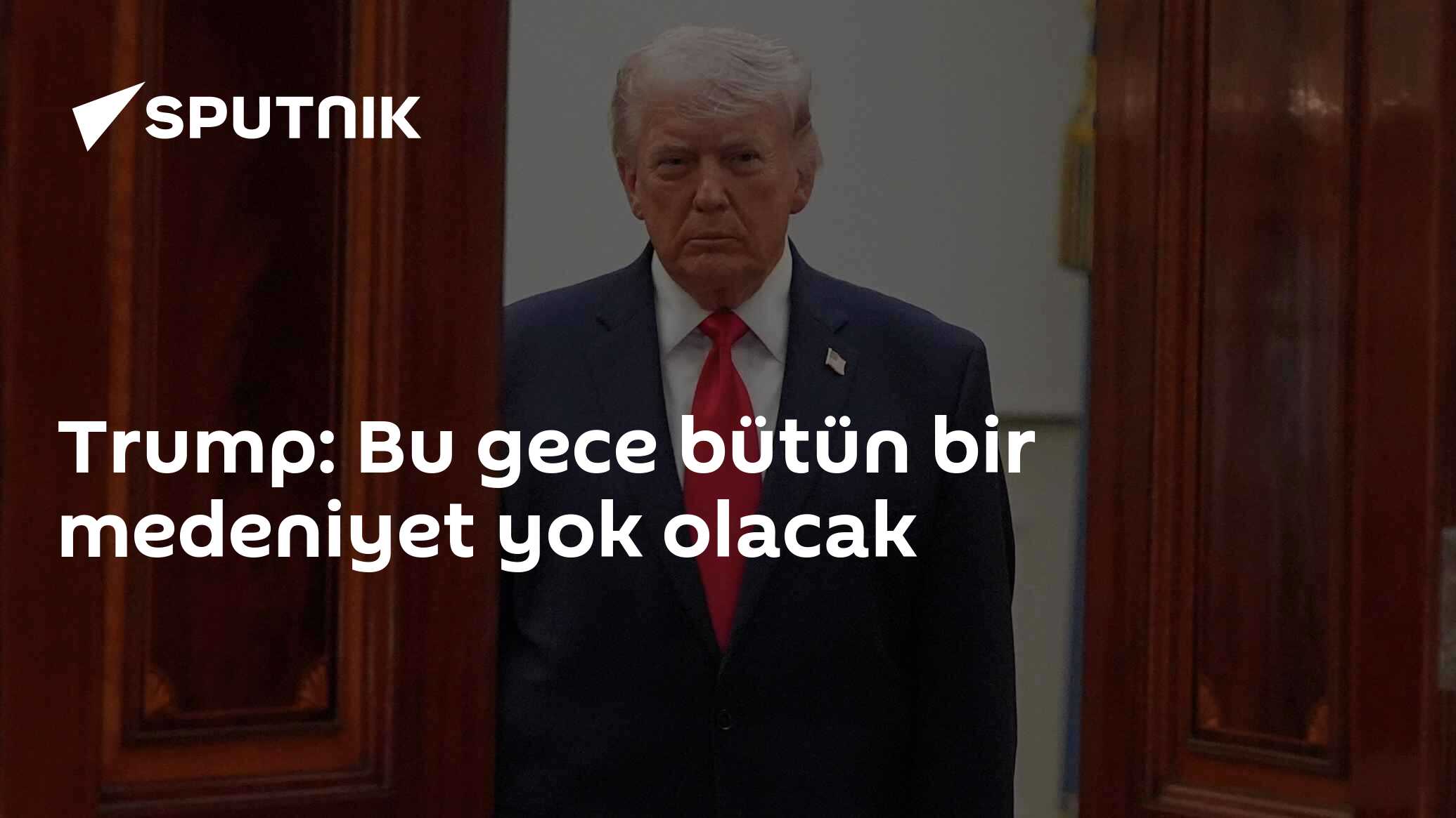 Trump: Bu gece bütün bir medeniyet yok olacak