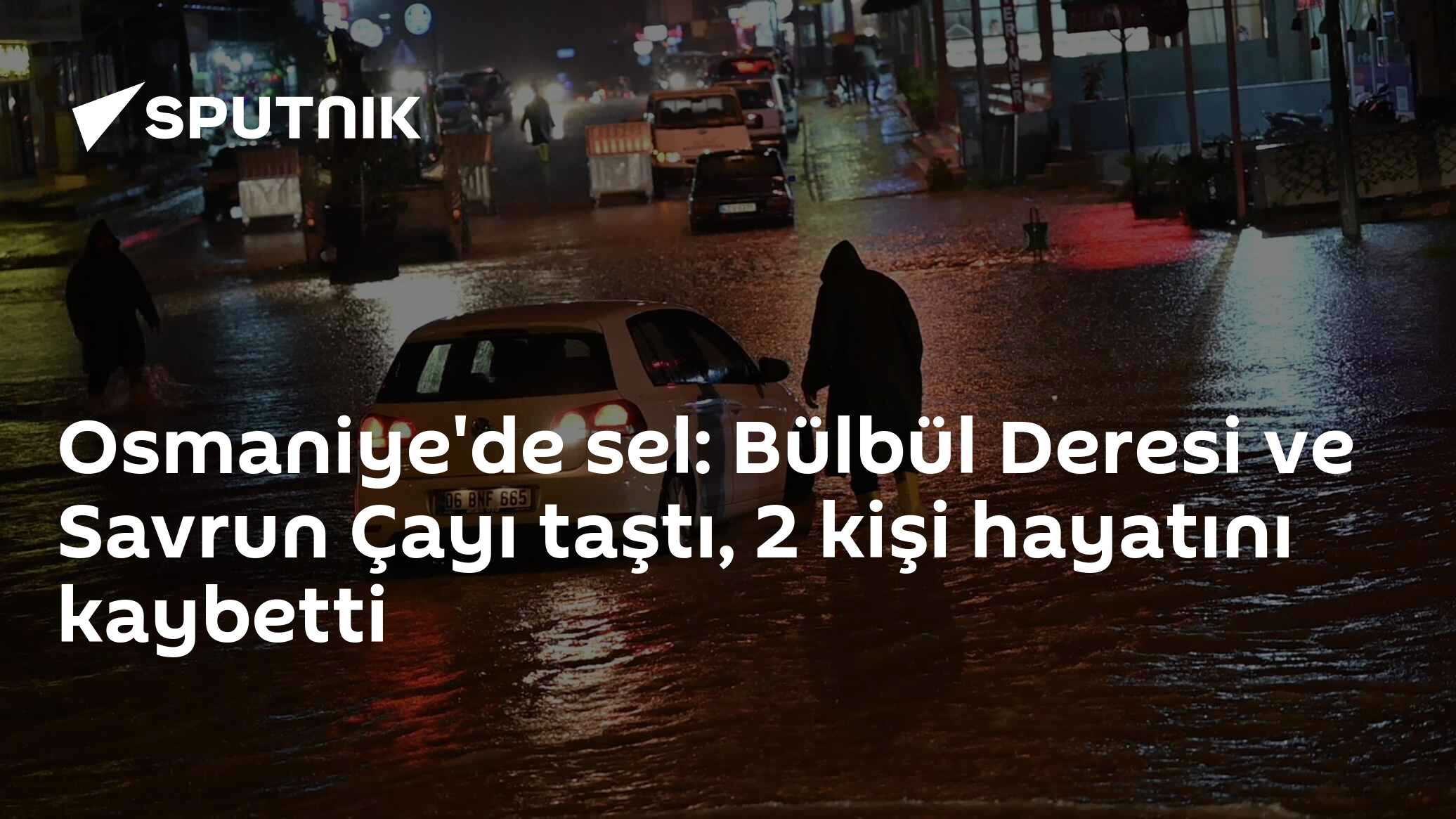 Osmaniye'de sel: Bülbül Deresi ve Savrun Çayı taştı, 2 kişi hayatını kaybetti