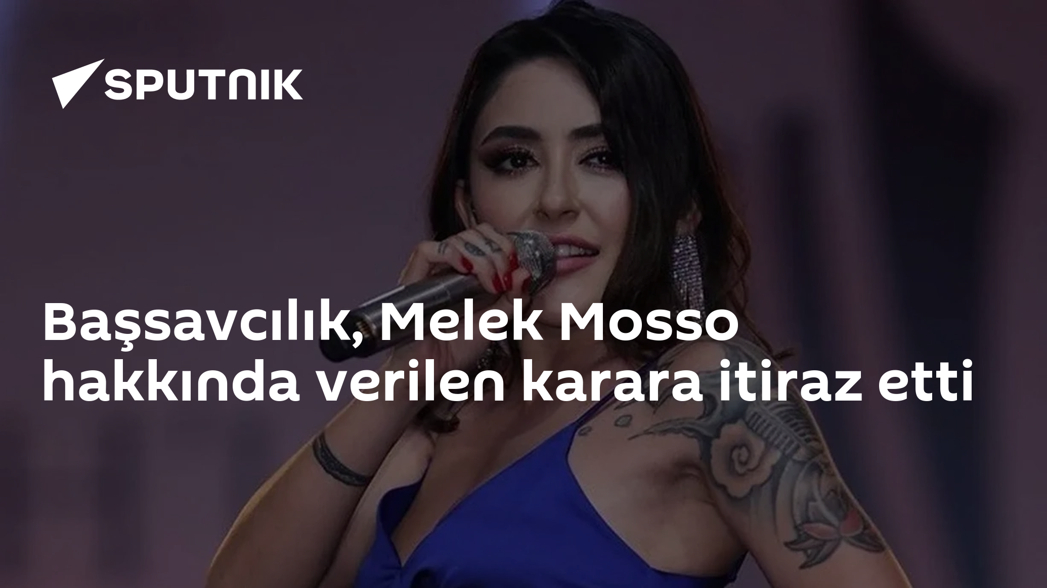 Başsavcılık, Melek Mosso hakkında verilen karara itiraz etti