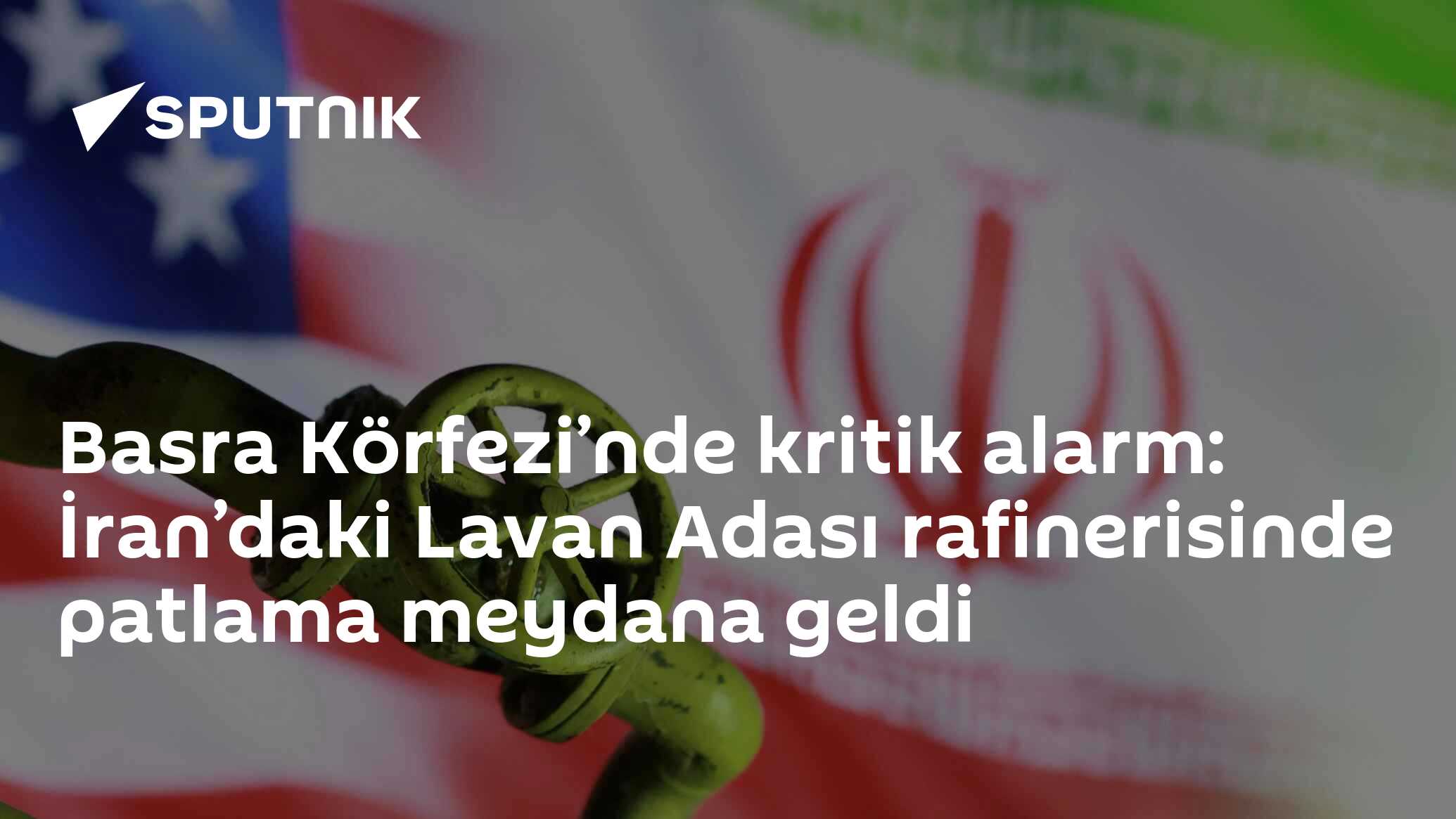 Basra Körfezi’nde kritik alarm: İran’daki Lavan Adası rafinerisinde patlama meydana geldi