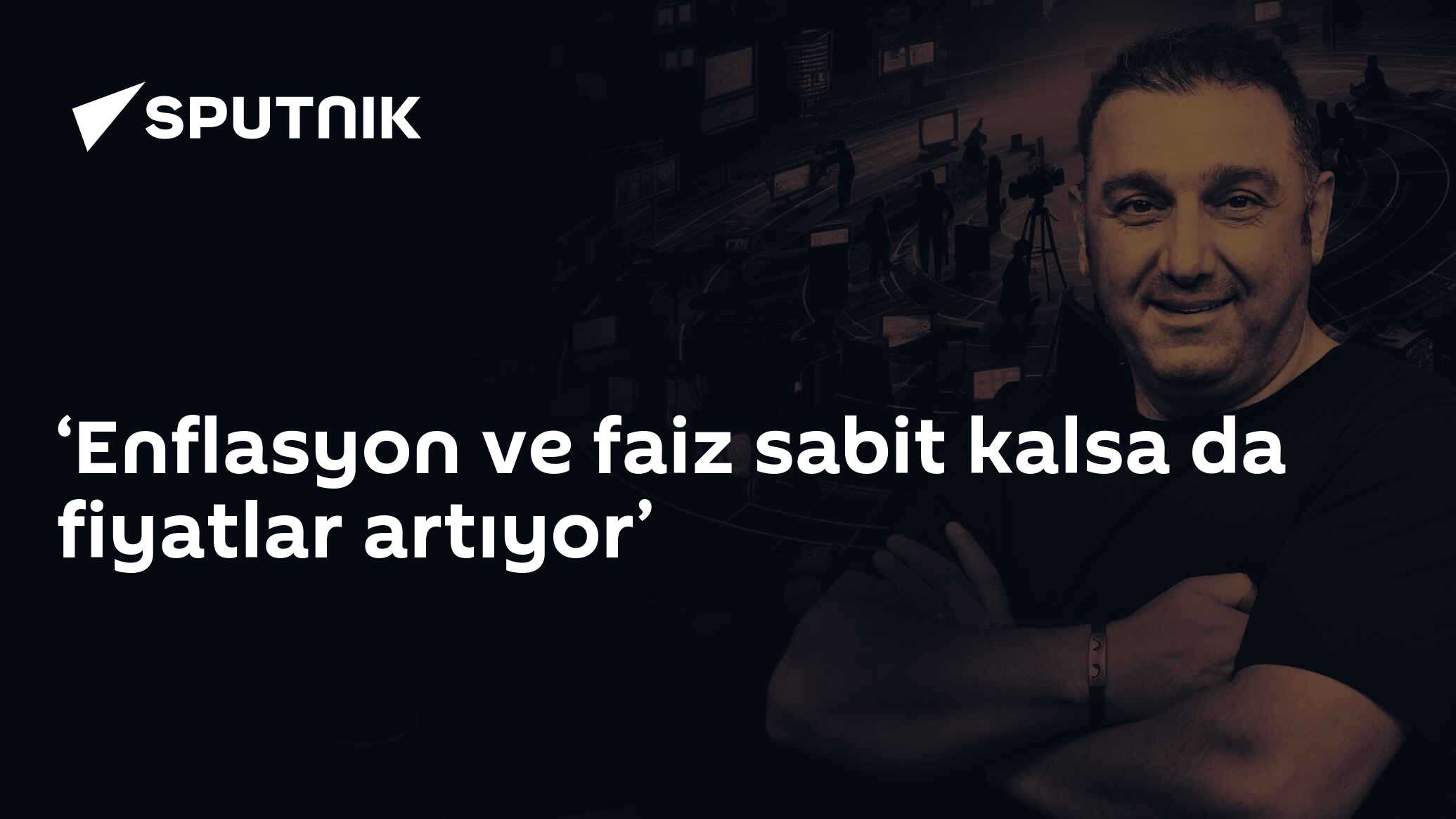 ‘Enflasyon ve faiz sabit kalsa da fiyatlar artıyor’