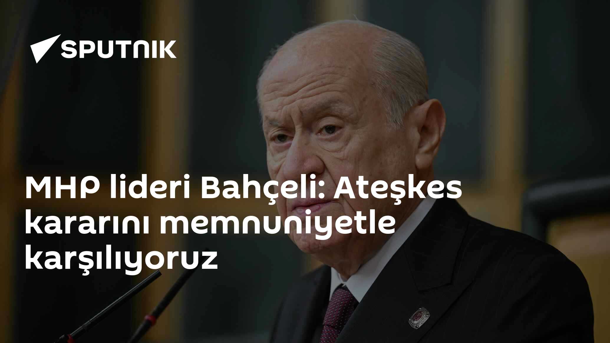 MHP lideri Bahçeli: Ateşkes kararını memnuniyetle karşılıyoruz