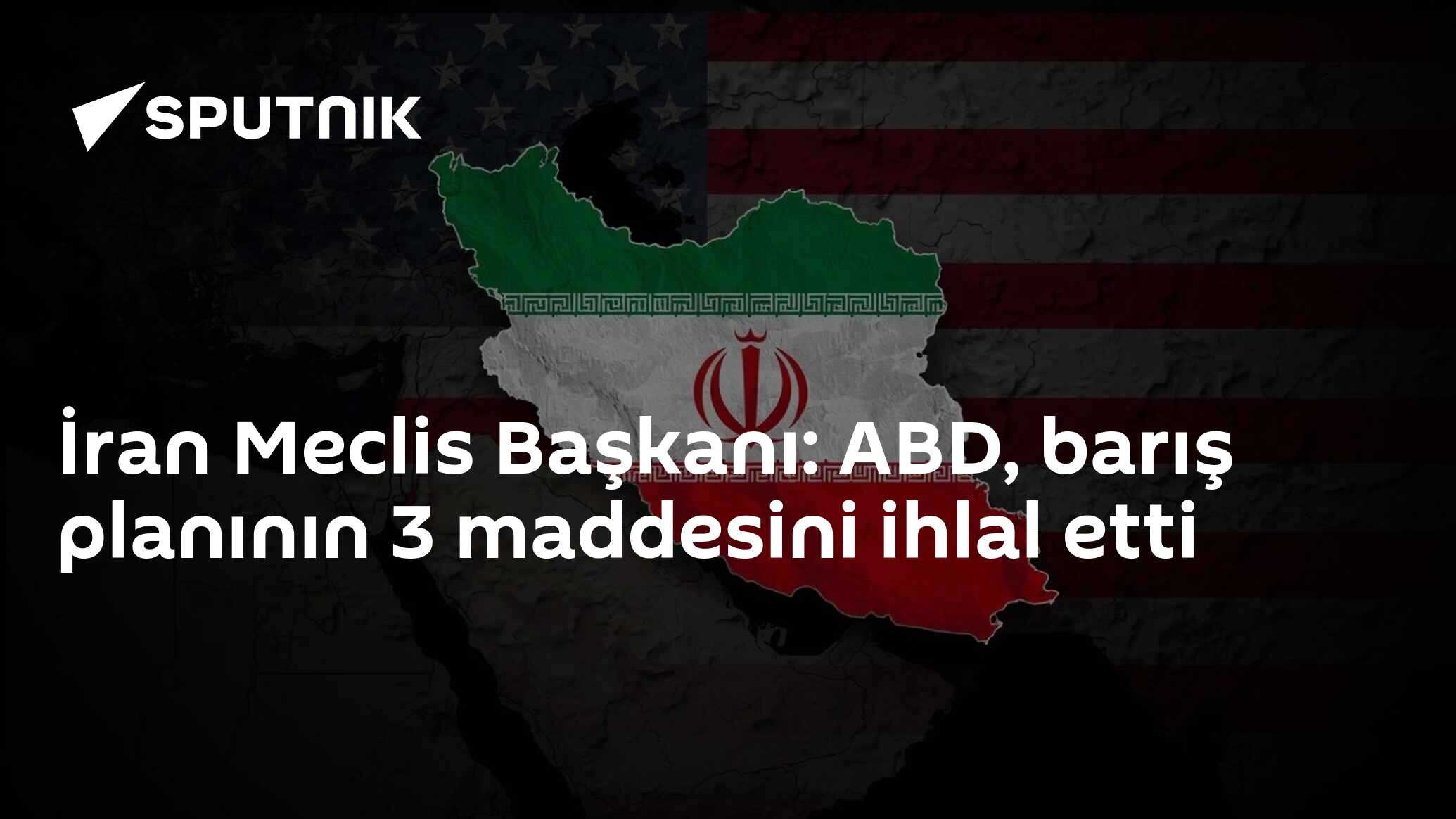 İran Meclis Başkanı: ABD, barış planının 3 maddesini ihlal etti