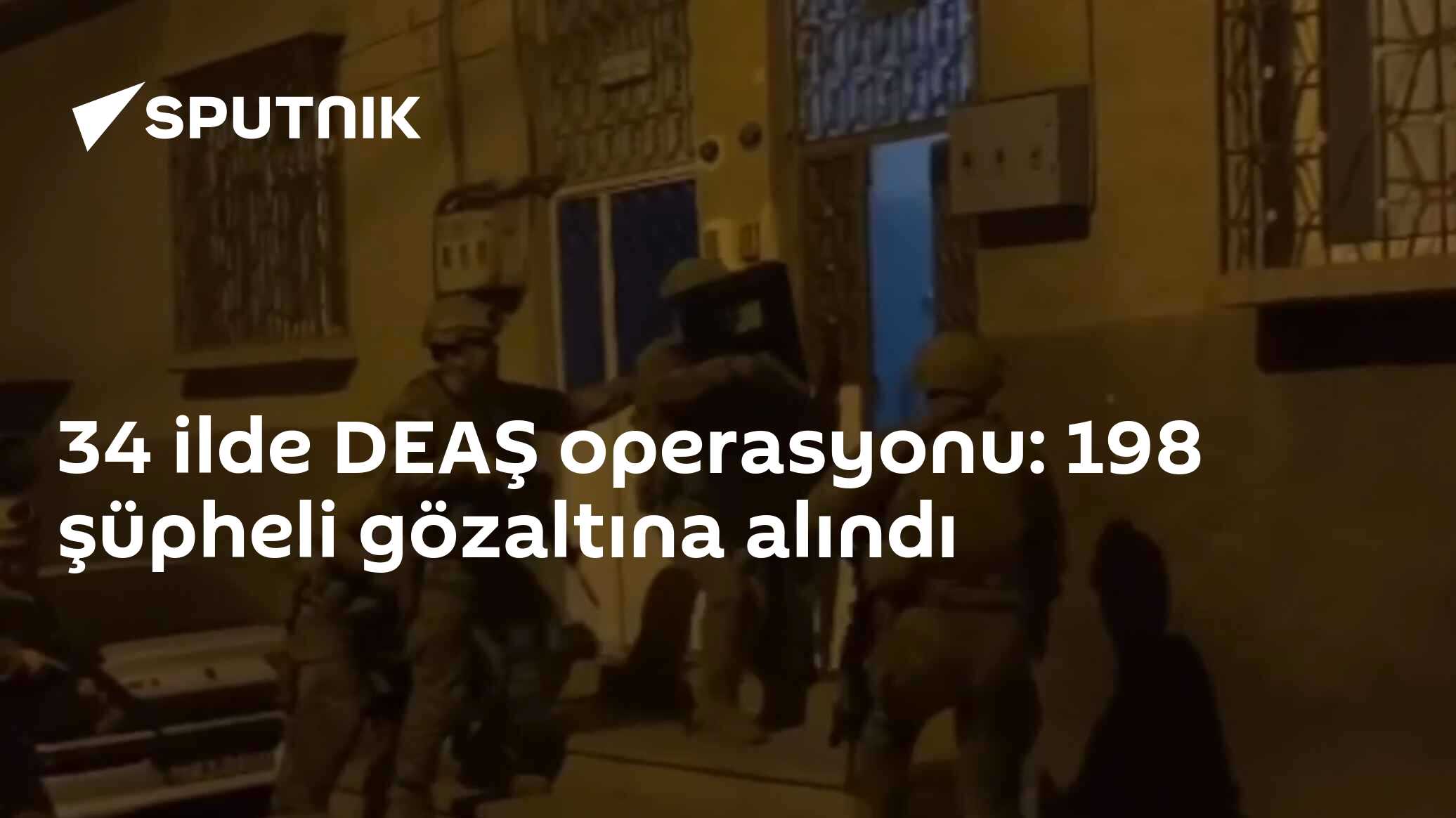 34 ilde DEAŞ operasyonu: 198 şüpheli gözaltına alındı