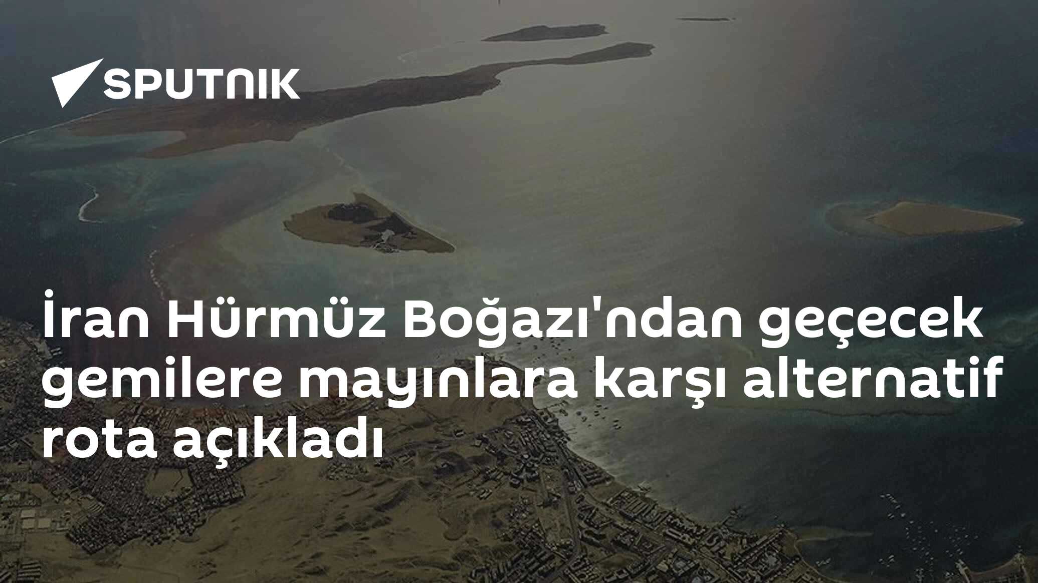İran Hürmüz Boğazı'ndan geçecek gemilere mayınlara karşı alternatif rota açıkladı