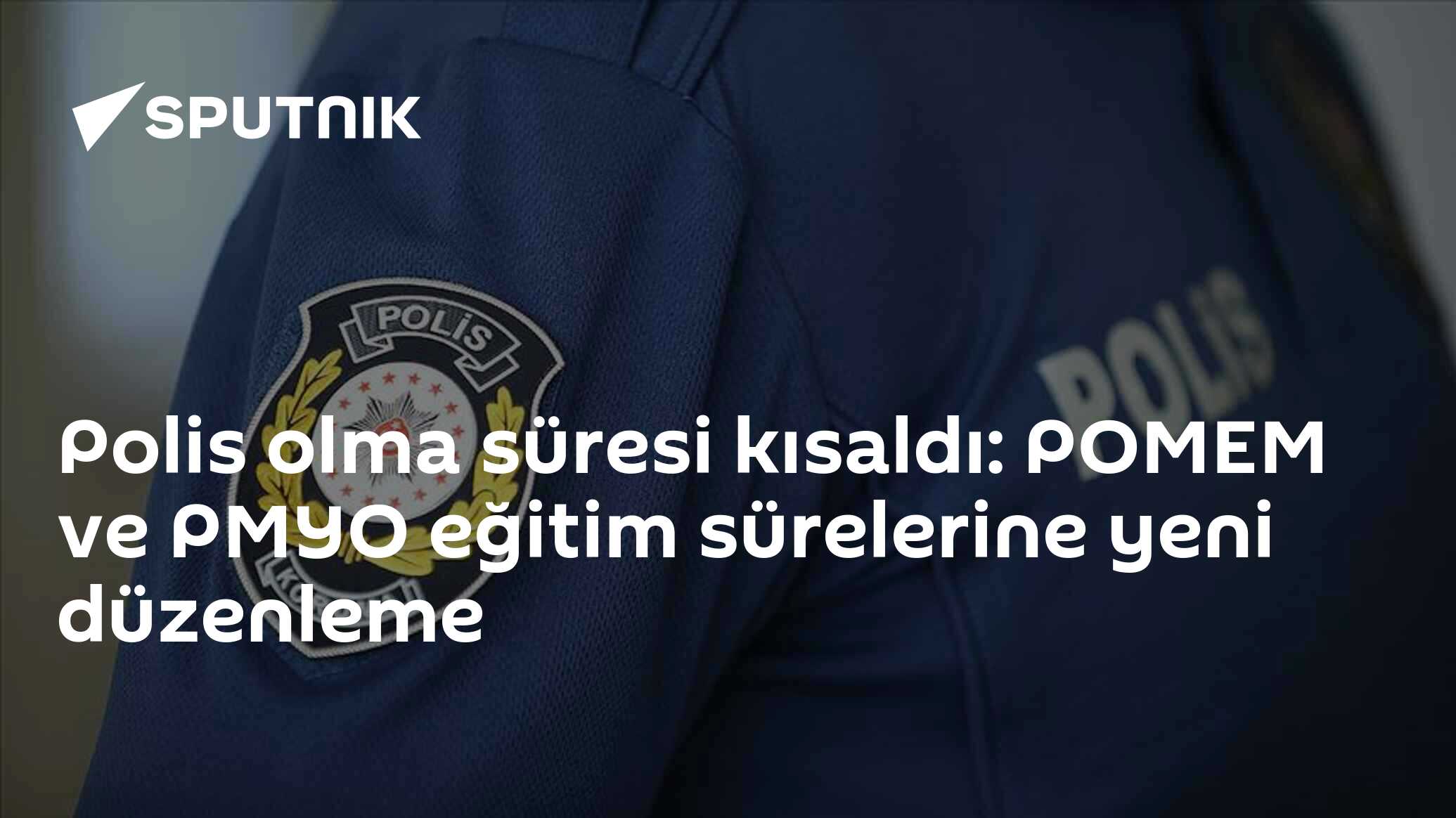 Polis olma süresi kısaldı: POMEM ve PMYO eğitim sürelerine yeni düzenleme