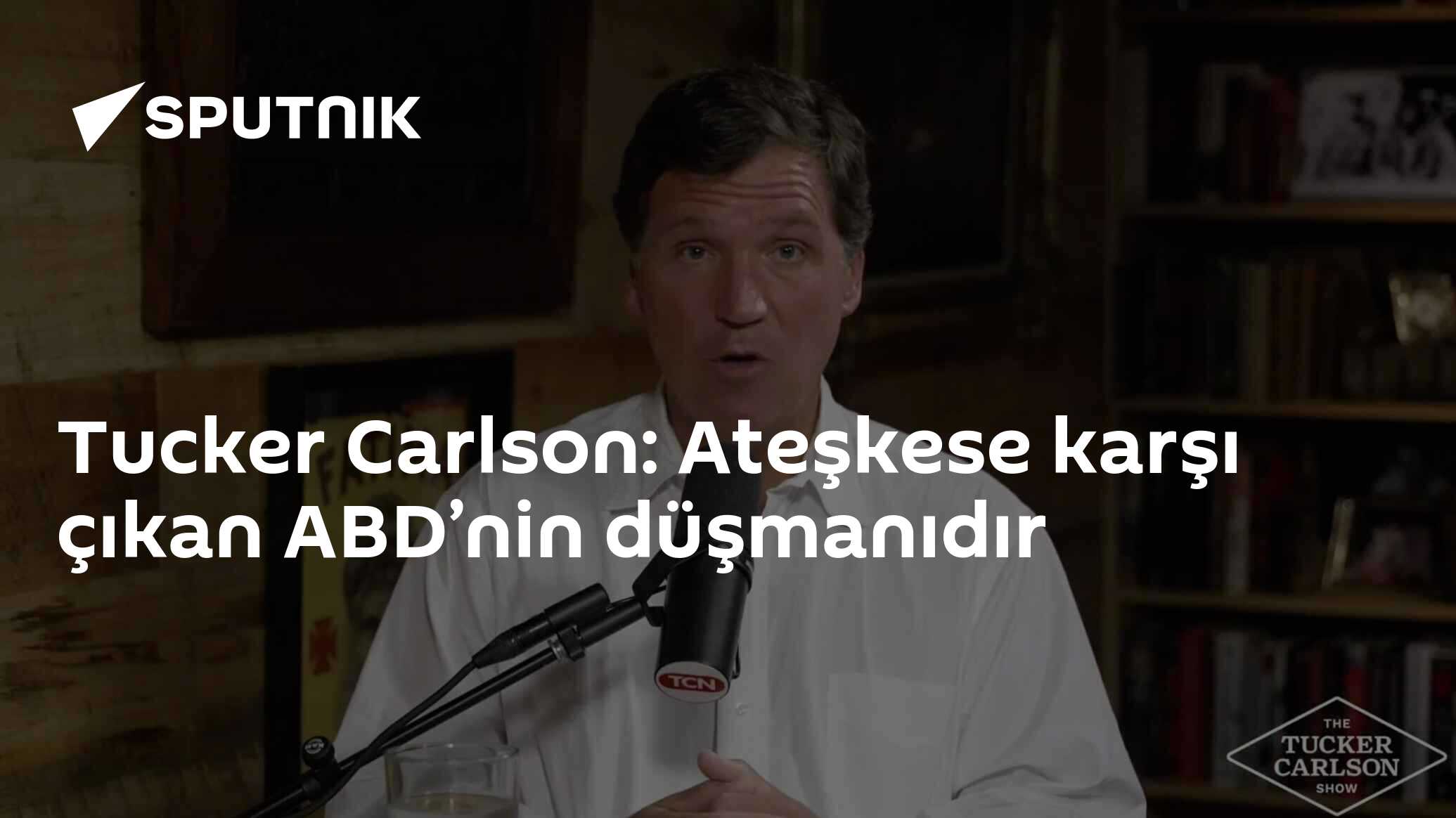 Tucker Carlson: Ateşkese karşı çıkan ABD’nin düşmanıdır