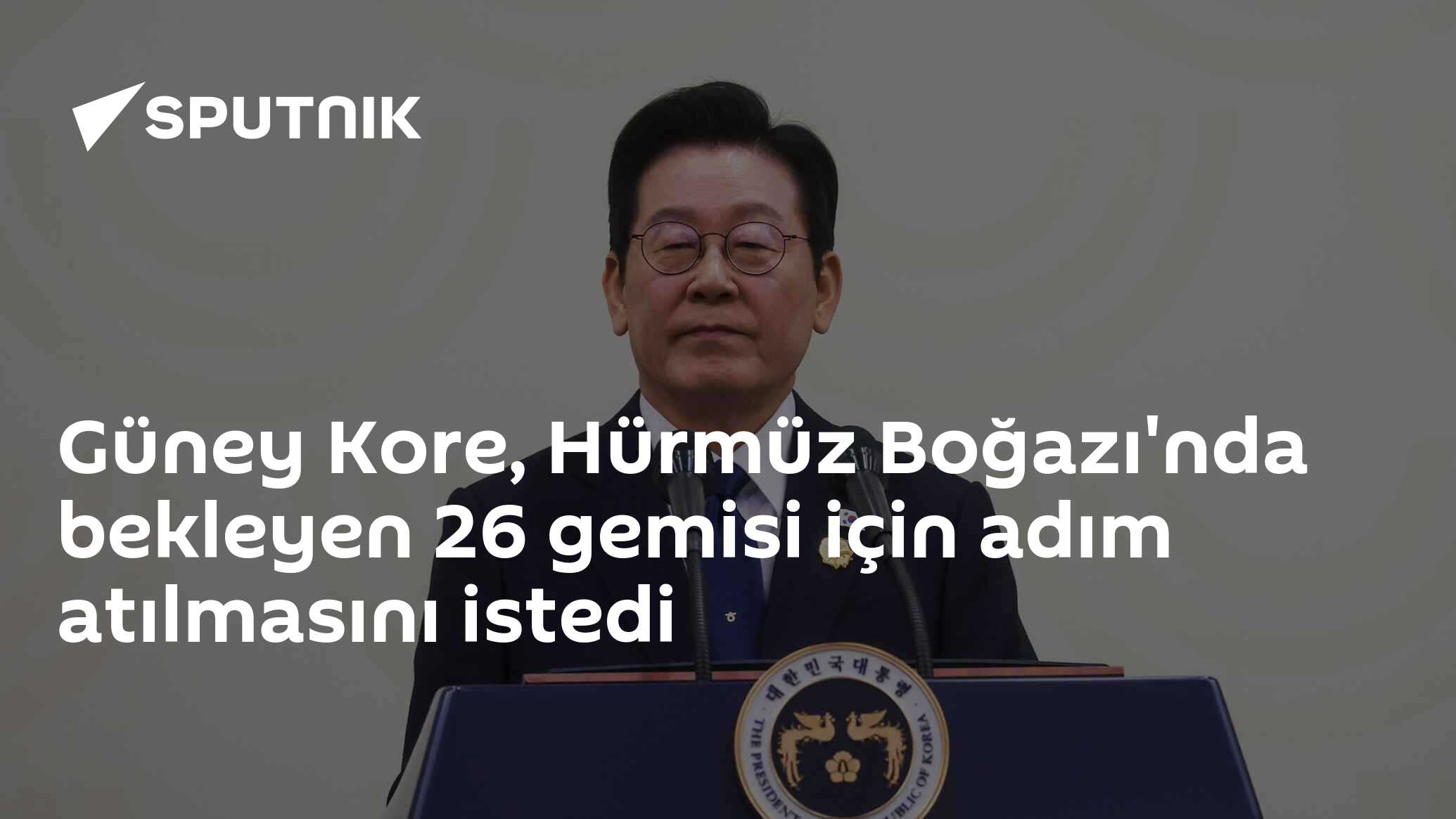 Güney Kore, Hürmüz Boğazı'nda bekleyen 26 gemisi için adım atılmasını istedi