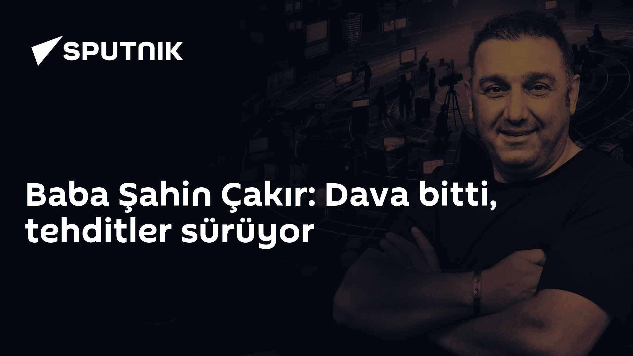 Baba Şahin Çakır: Dava bitti, tehditler sürüyor
