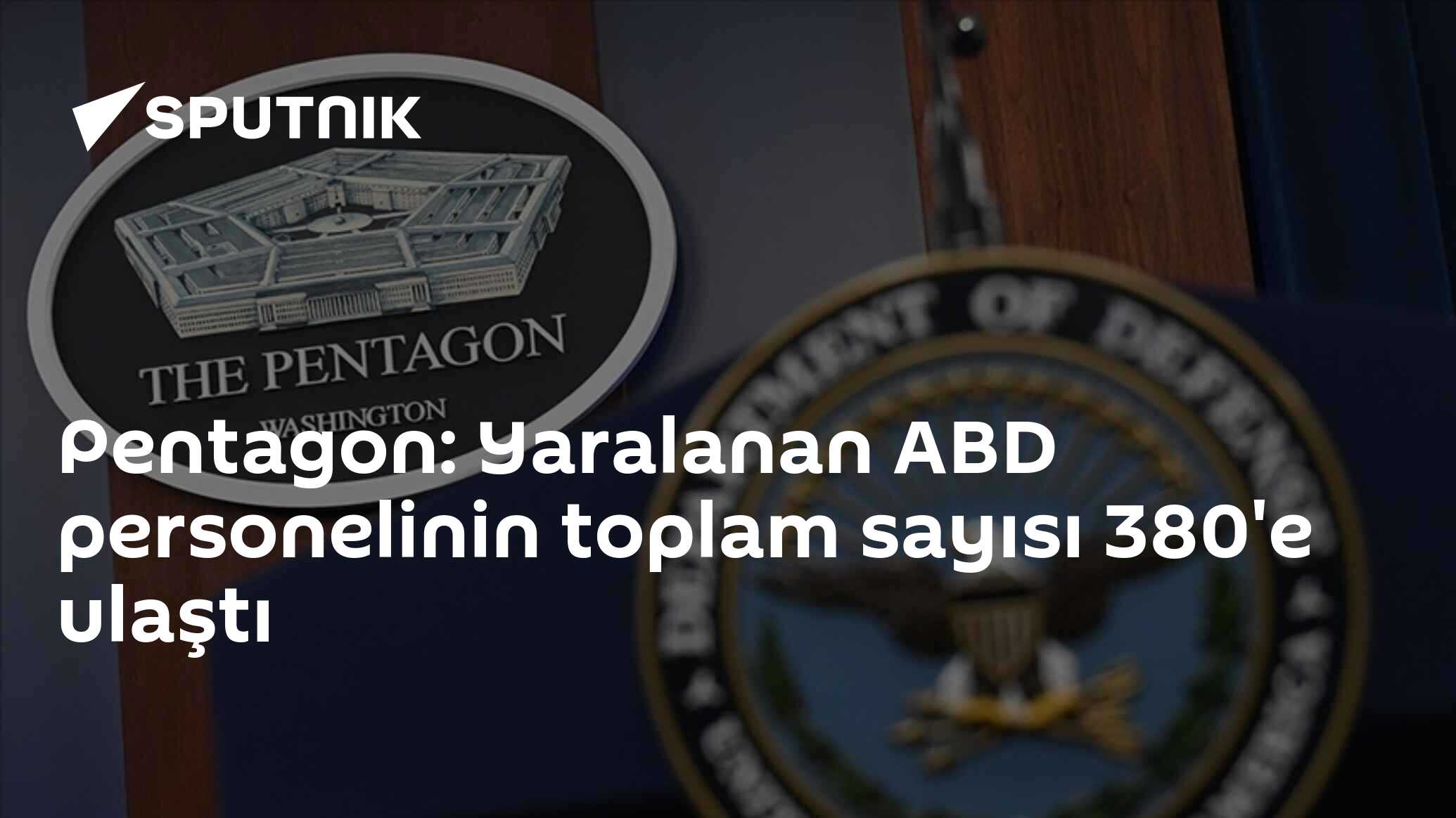 Pentagon: Yaralanan ABD personelinin toplam sayısı 380'e ulaştı