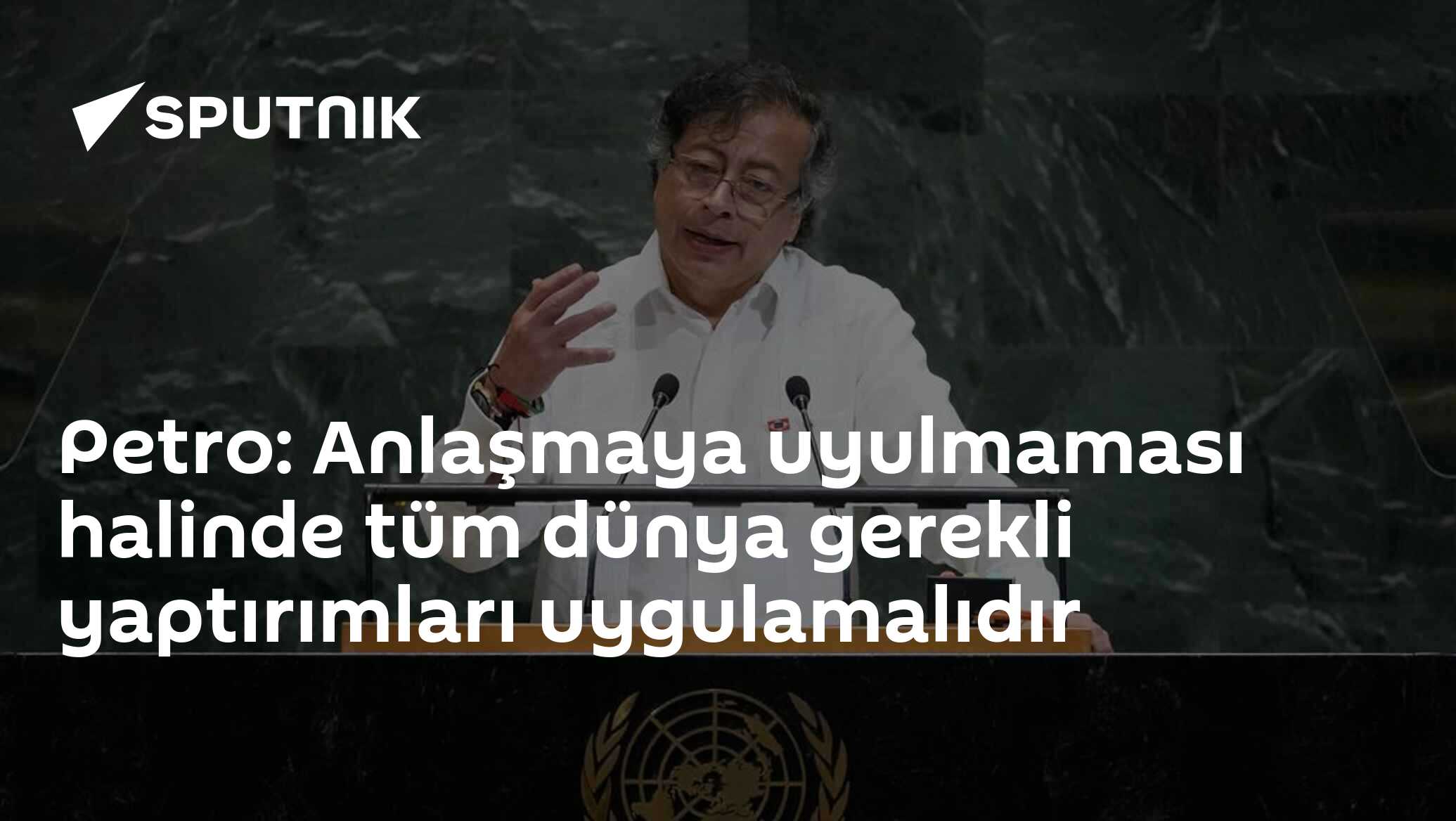 Petro: Anlaşmaya uyulmaması halinde tüm dünya gerekli yaptırımları uygulamalıdır