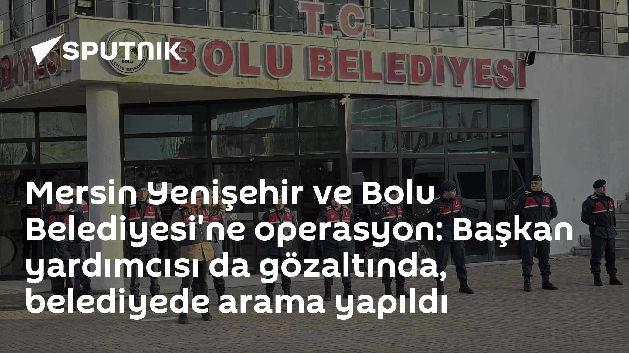 Mersin Yenişehir ve Bolu Belediyesi'ne operasyon: Başkan yardımcısı da gözaltında, belediyede arama yapılıyor