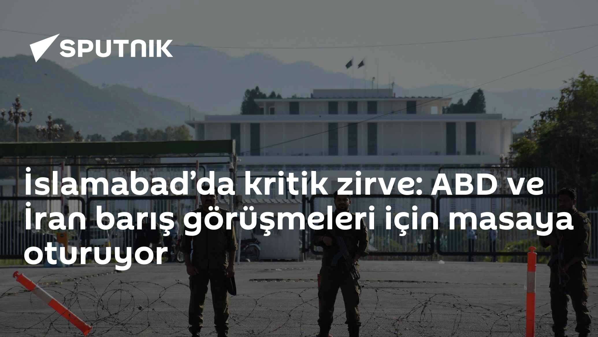 İslamabad’da kritik zirve: ABD ve İran barış görüşmeleri için masaya oturuyor