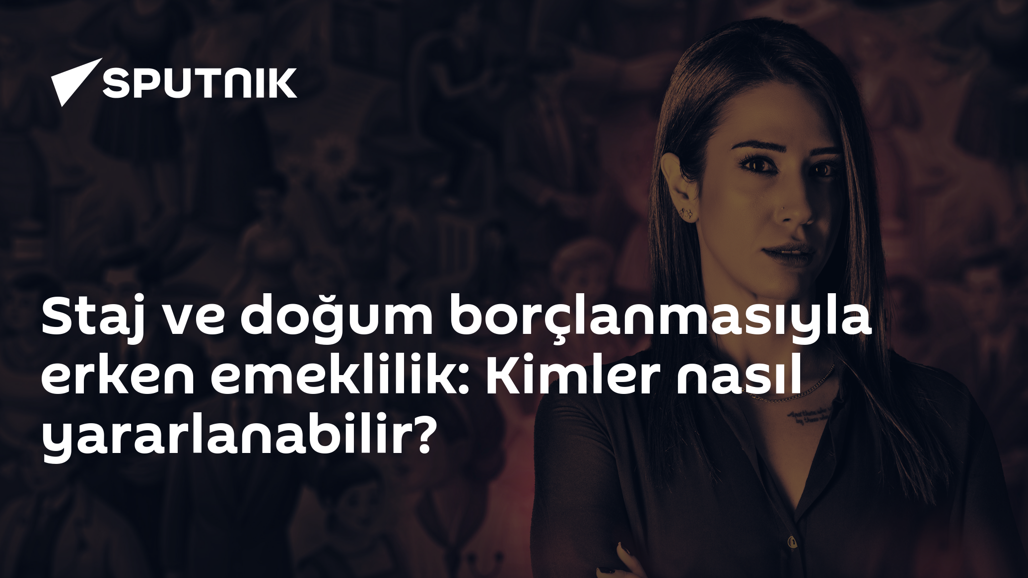 Staj ve doğum borçlanmasıyla erken emeklilik: Kimler nasıl yararlanabilir?