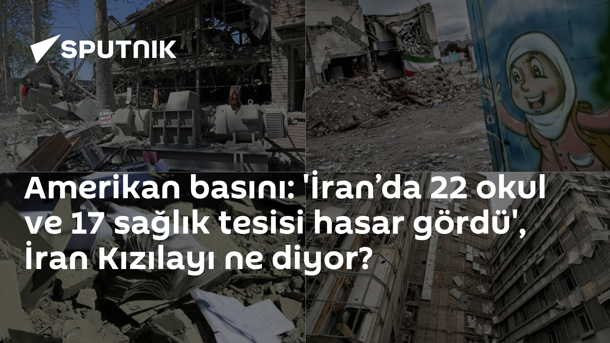 Amerikan basını: 'İran’da 22 okul ve 17 sağlık tesisi hasar gördü', İran Kızılayı ne diyor?