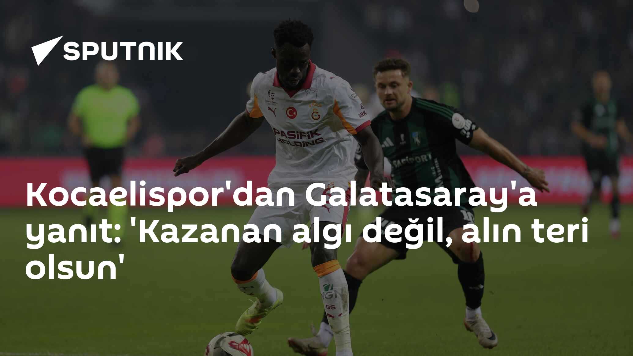 Kocaelispor'dan Galatasaray'a yanıt: 'Kazanan algı değil, alın teri olsun'