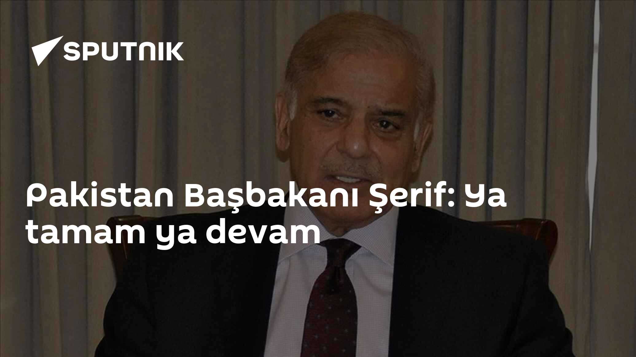 Pakistan Başbakanı Şerif: Ya tamam ya devam