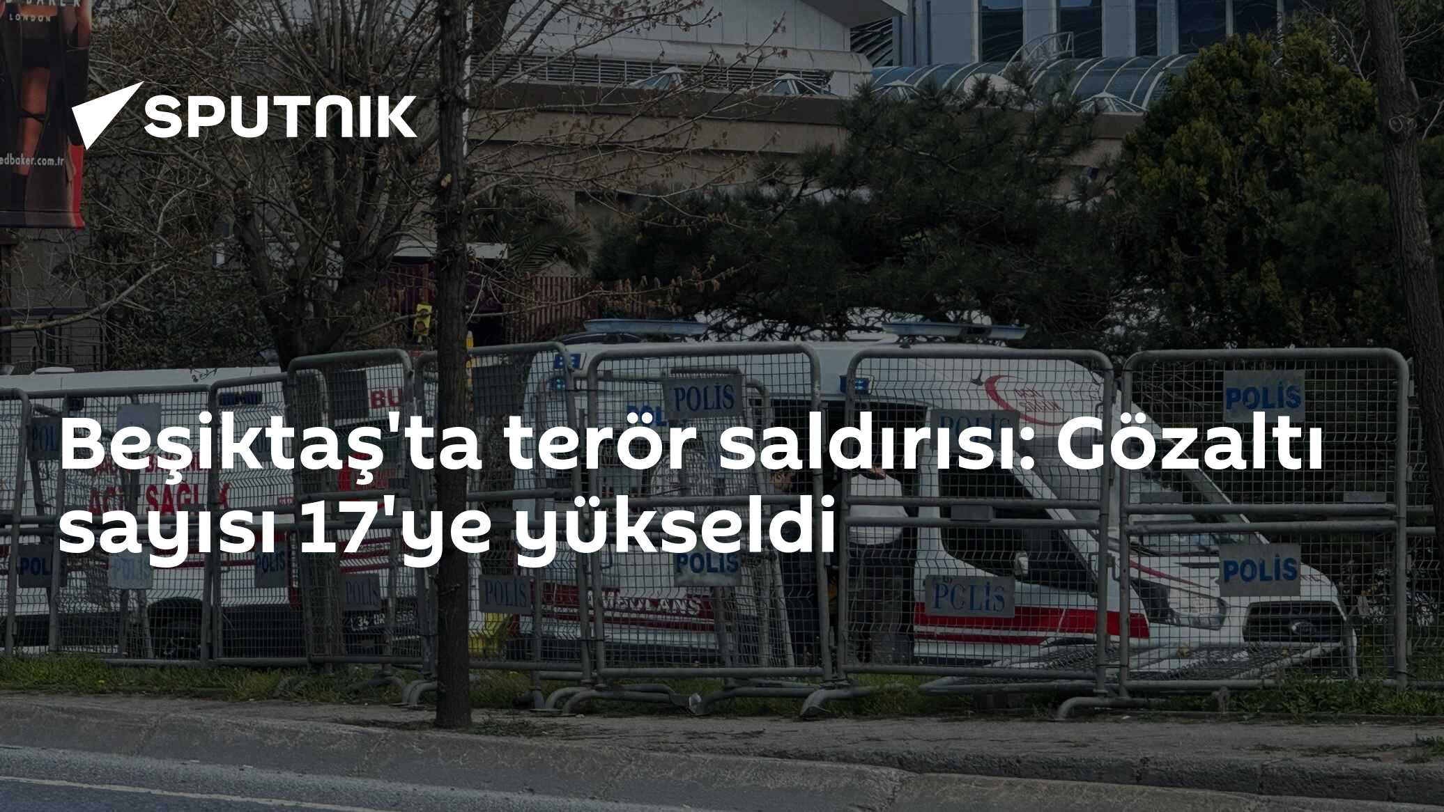 Beşiktaş'ta terör saldırısı: Gözaltı sayısı 17'ye yükseldi
