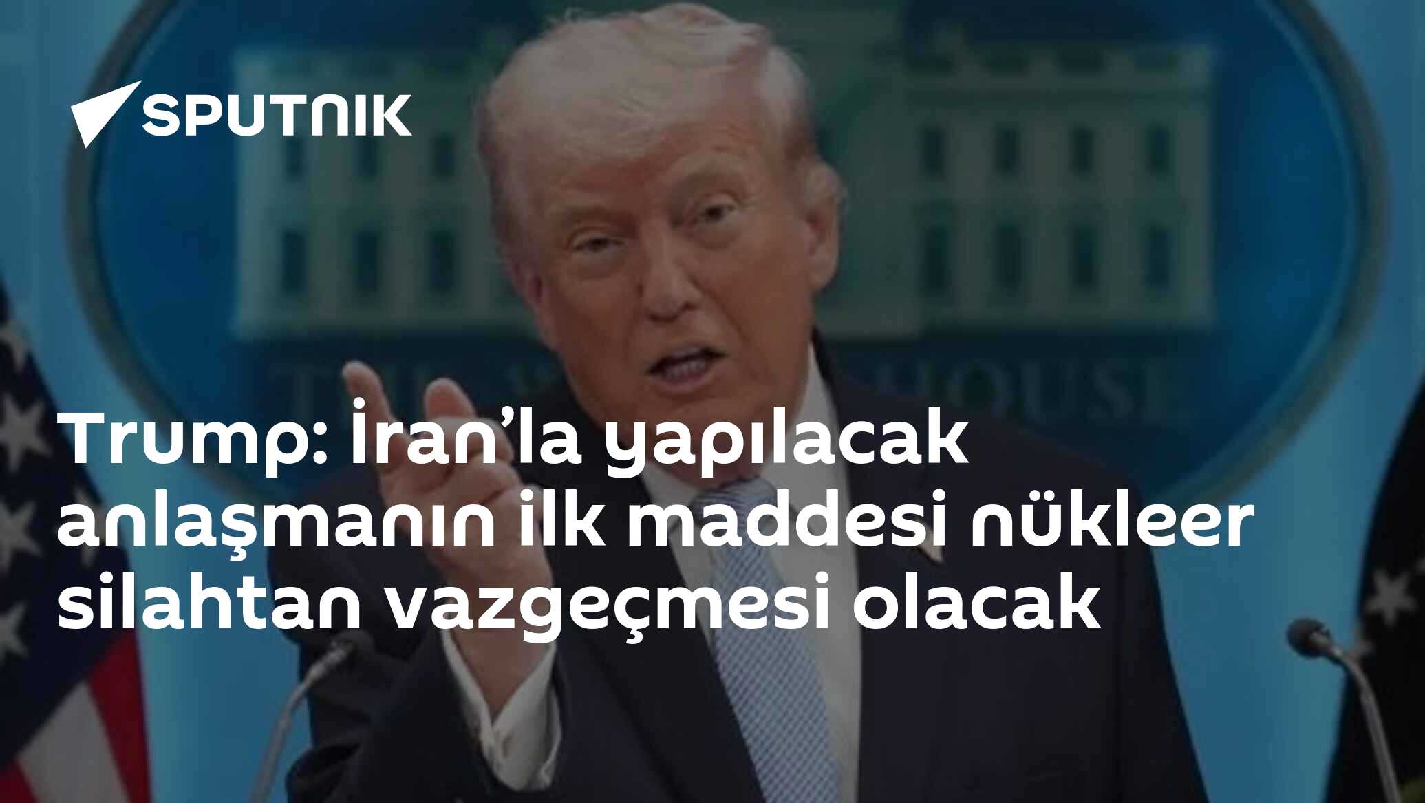 Trump: İran’la yapılacak anlaşmanın ilk maddesi nükleer silahtan vazgeçmesi olacak