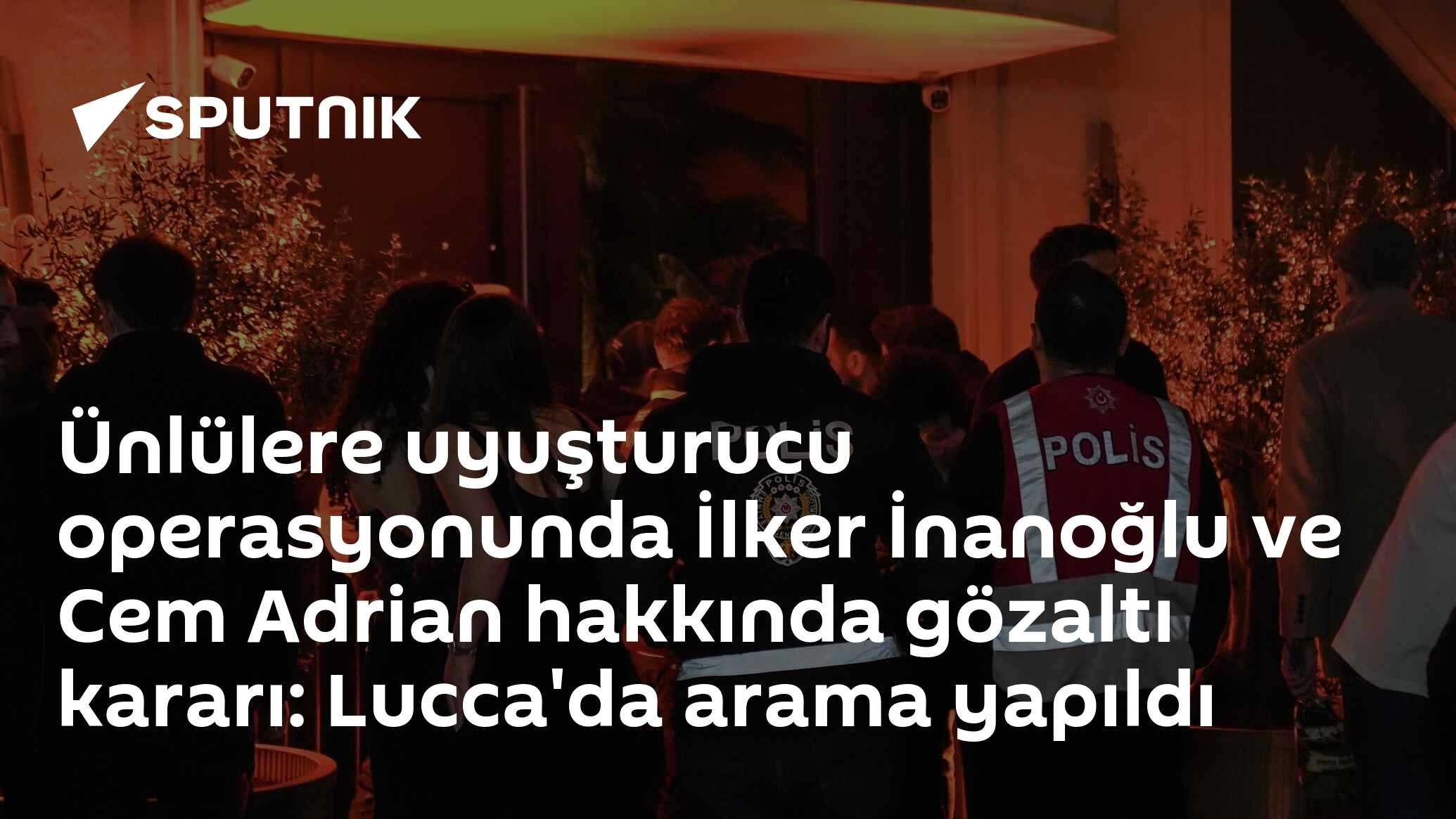Ünlülere uyuşturucu operasyonunda İlker İnanoğlu ve Cem Adrian hakkında gözaltı kararı: Lucca'da arama yapıldı