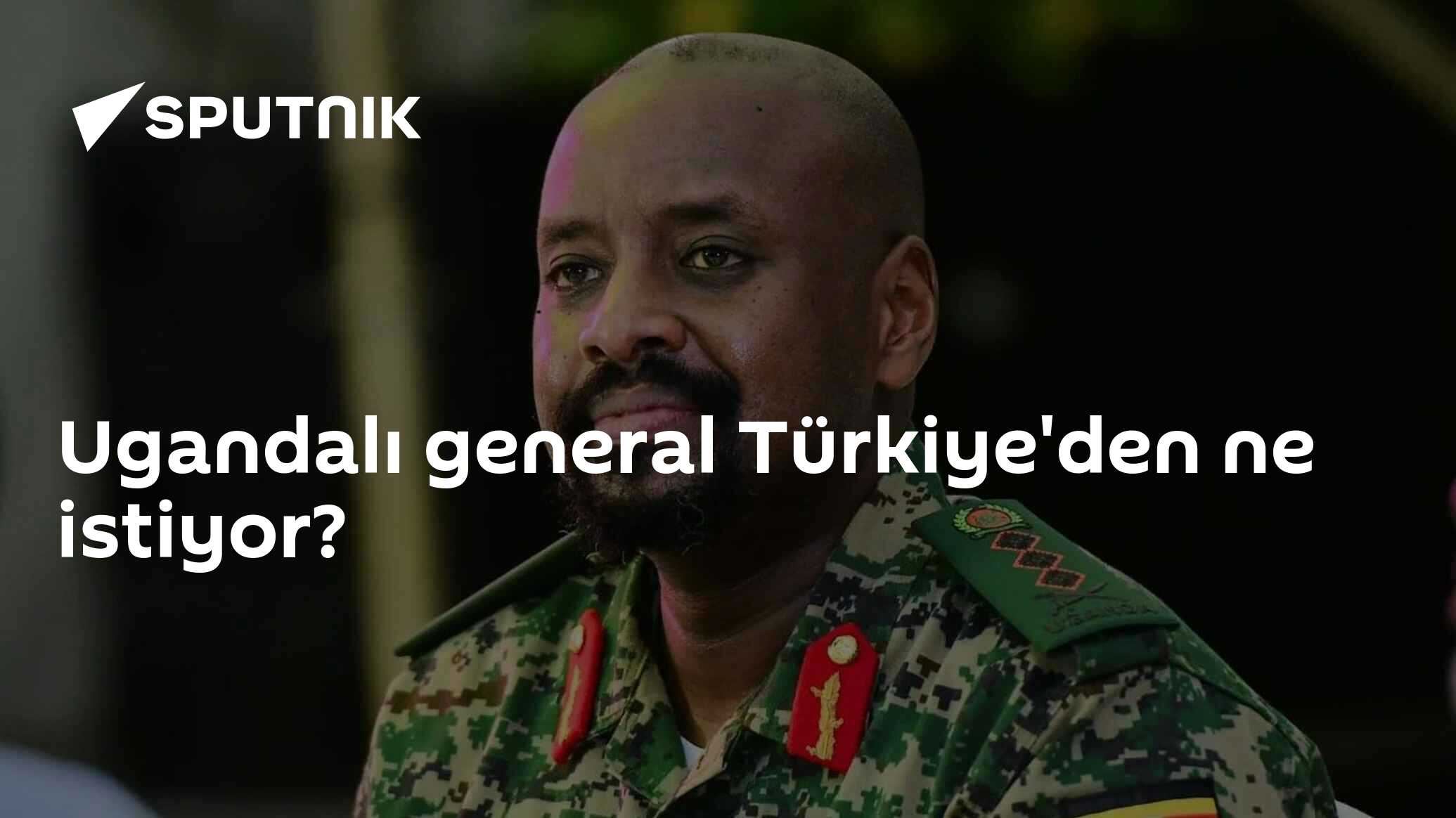 Ugandalı general Türkiye'den ne istiyor?
