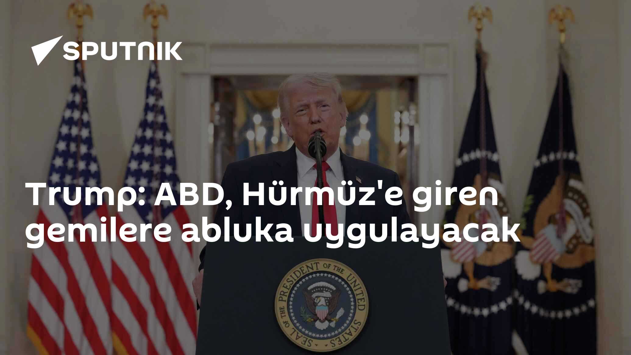 Trump: ABD, Hürmüz'e giren gemilere abluka uygulayacak