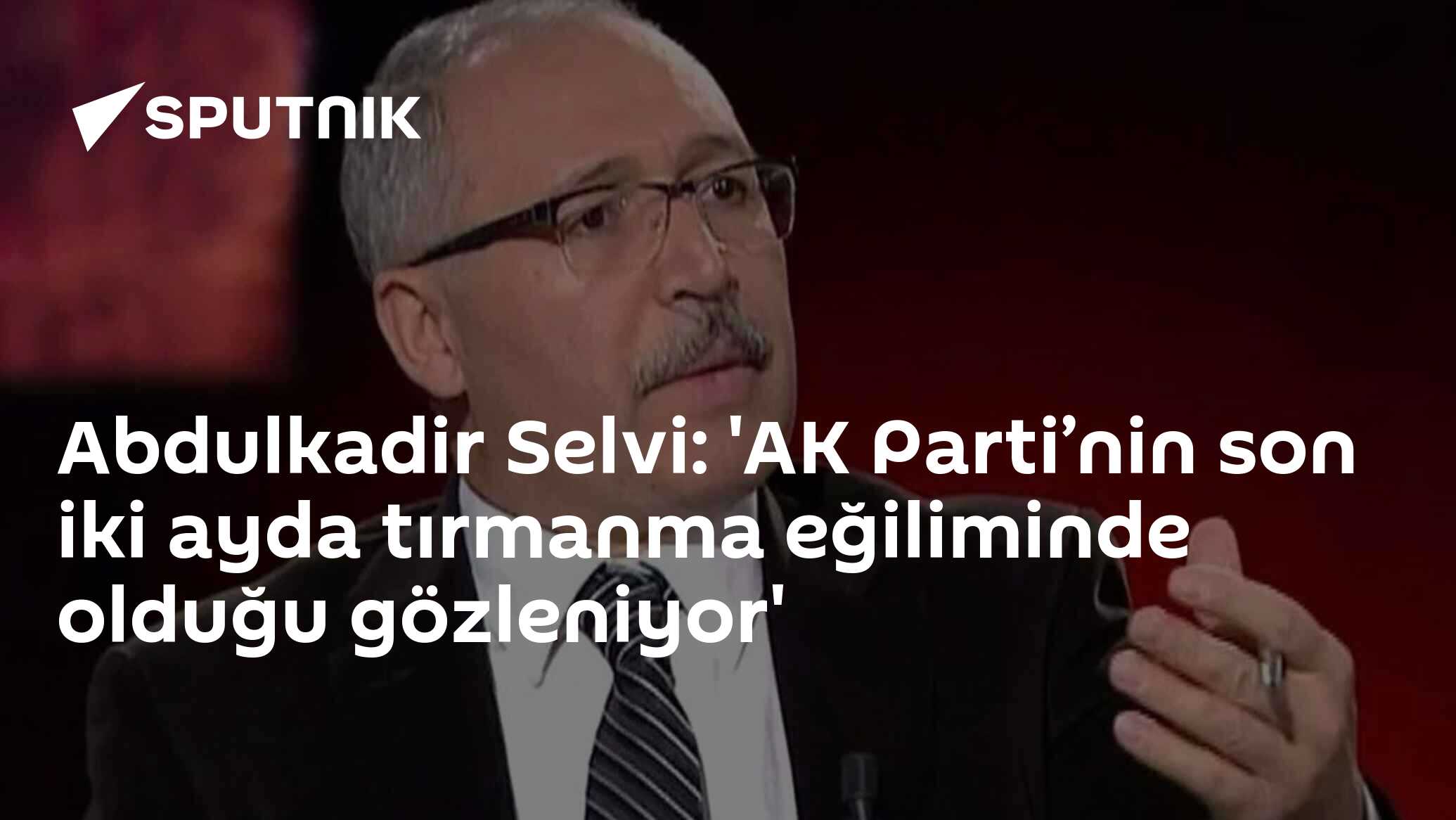Abdulkadir Selvi: 'AK Parti’nin son iki ayda tırmanma eğiliminde olduğu gözleniyor'