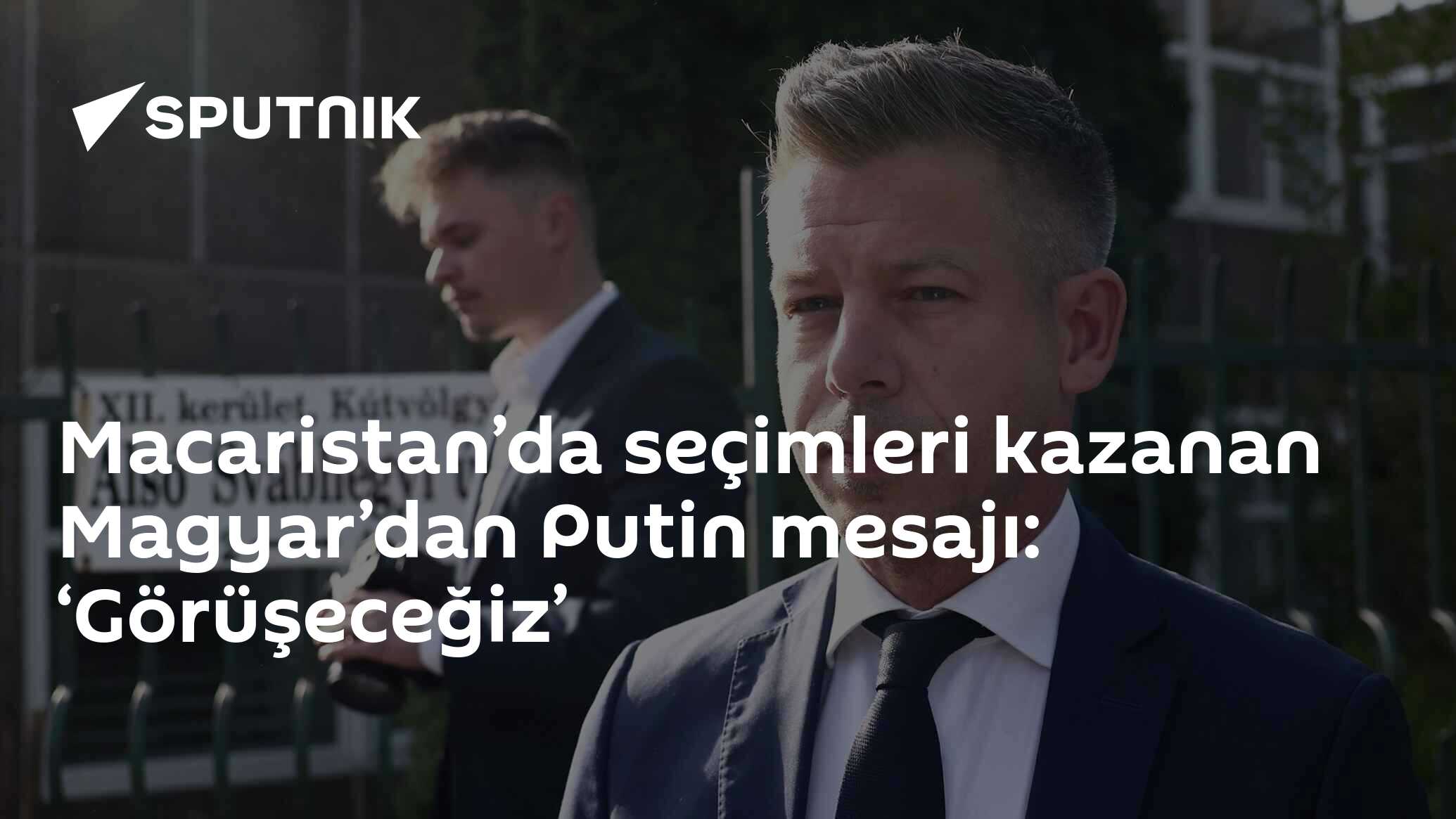 Macaristan’da seçimleri kazanan Magyar’dan Putin mesajı: ‘Görüşeceğiz’