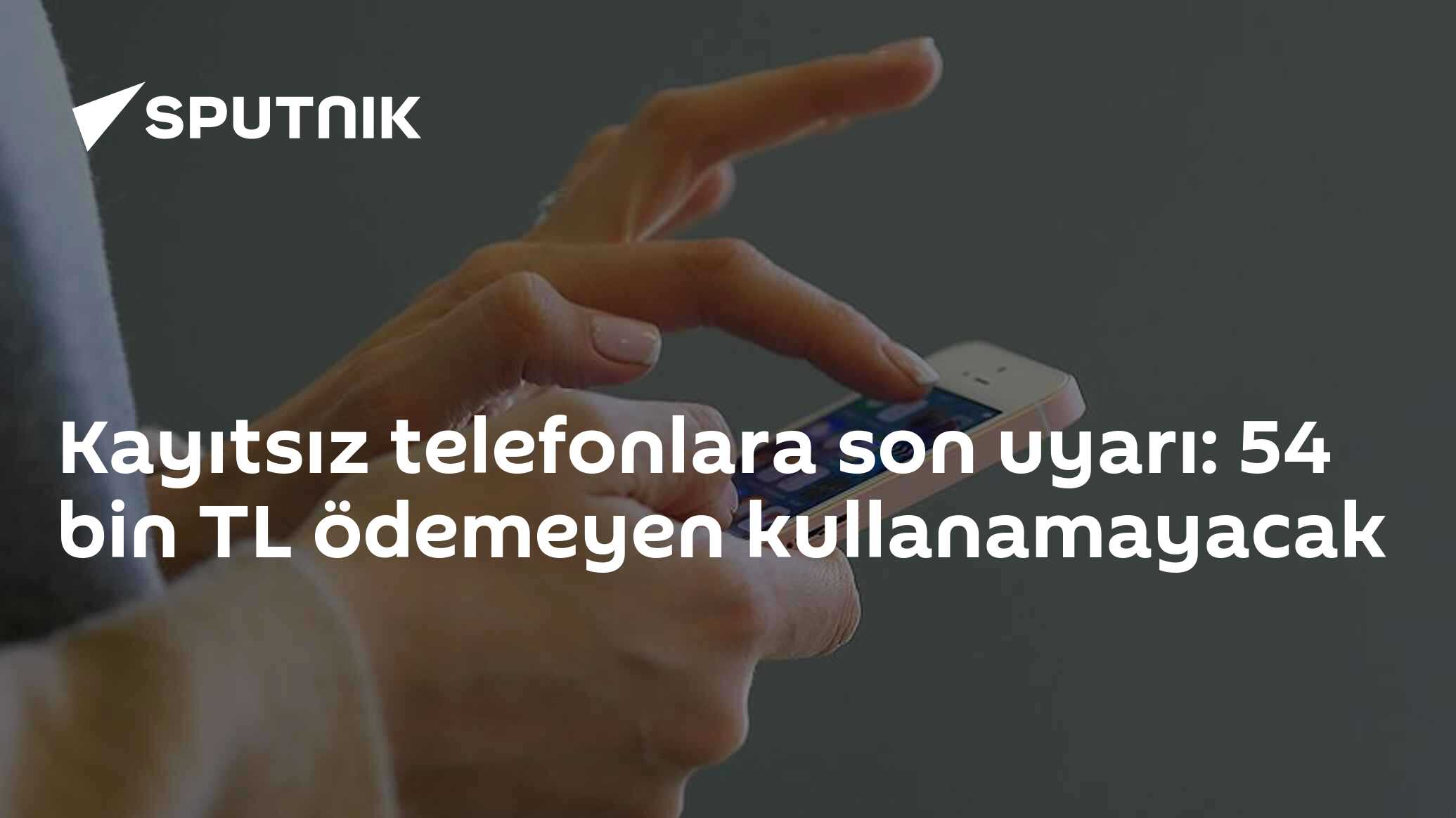 Kayıtsız telefonlara son uyarı: 54 bin TL ödemeyen kullanamayacak