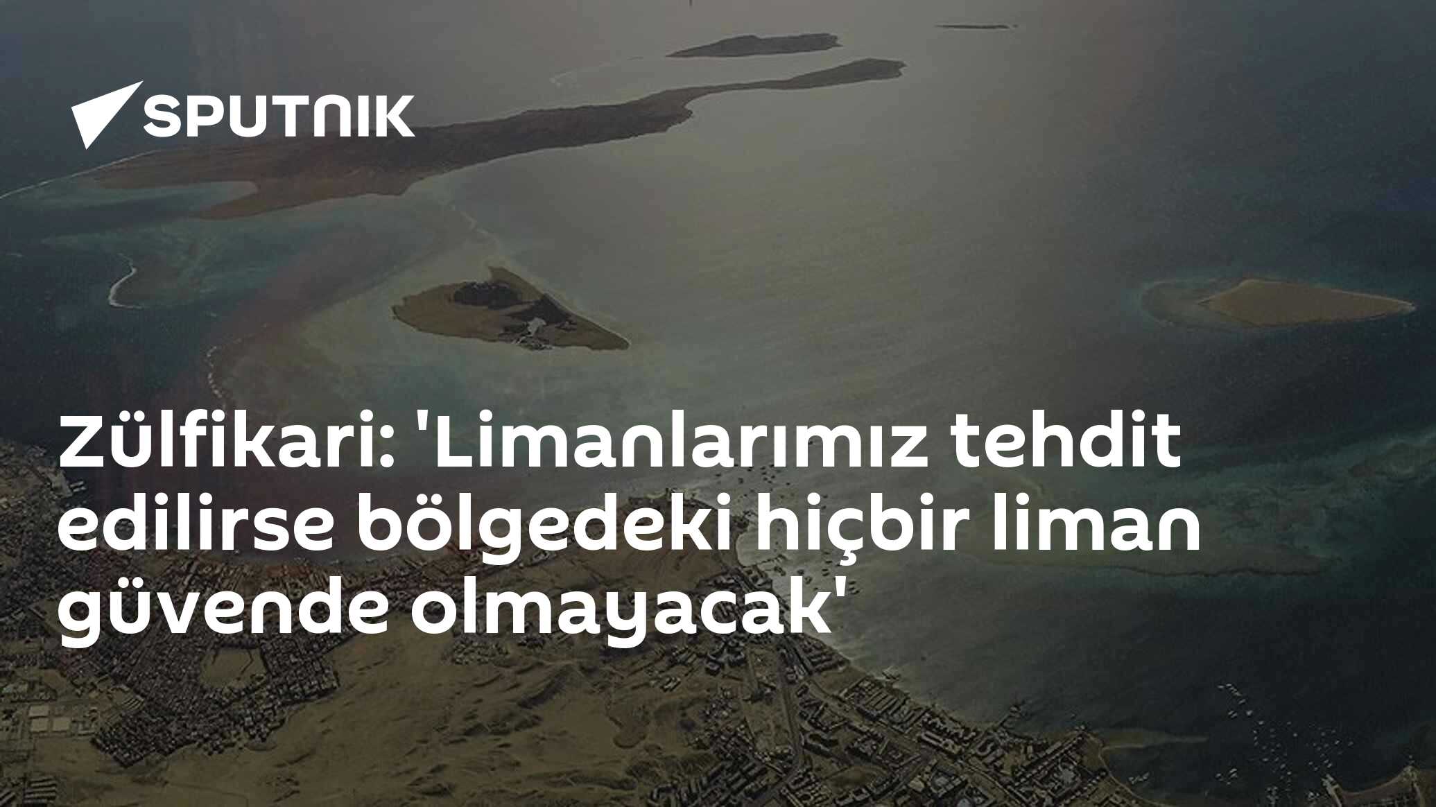 Zülfikari: 'Limanlarımız tehdit edilirse bölgedeki hiçbir liman güvende olmayacak'
