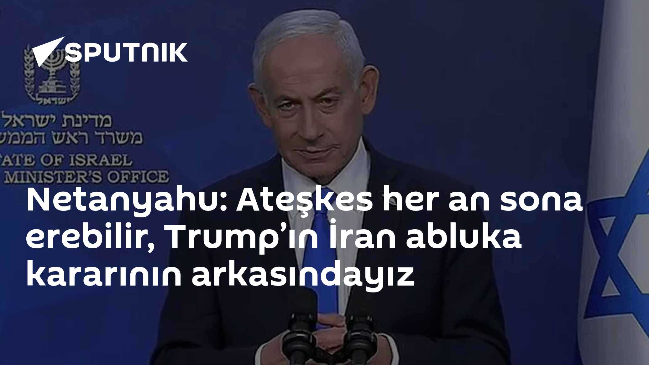 Netanyahu: Ateşkes her an sona erebilir, Trump’ın İran abluka kararının arkasındayız