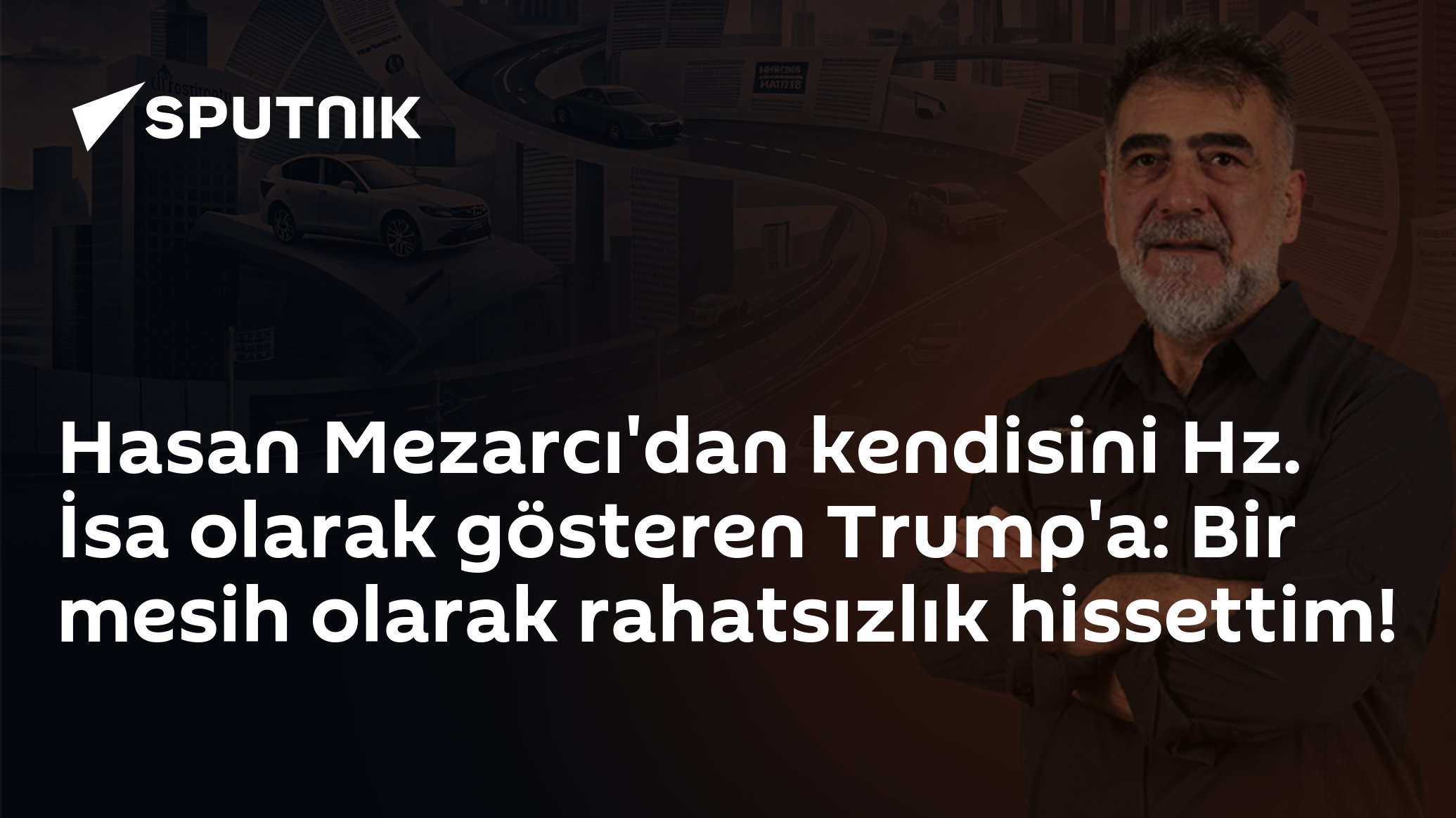 Hasan Mezarcı'dan kendisini Hz. İsa olarak gösteren Trump'a: Bir mesih olarak rahatsızlık hissettim!