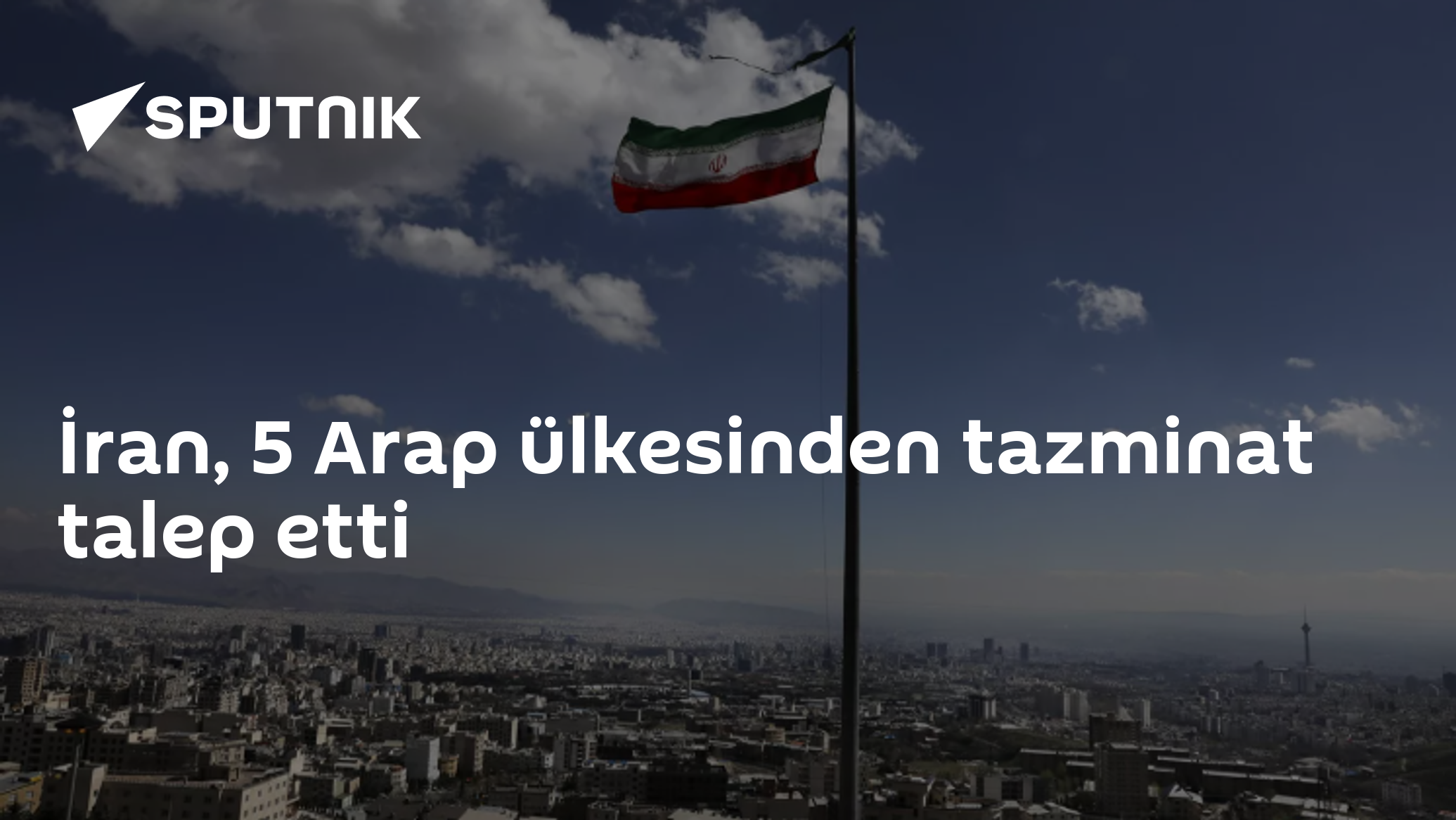 İran, 5 Arap ülkesinden tazminat talep etti