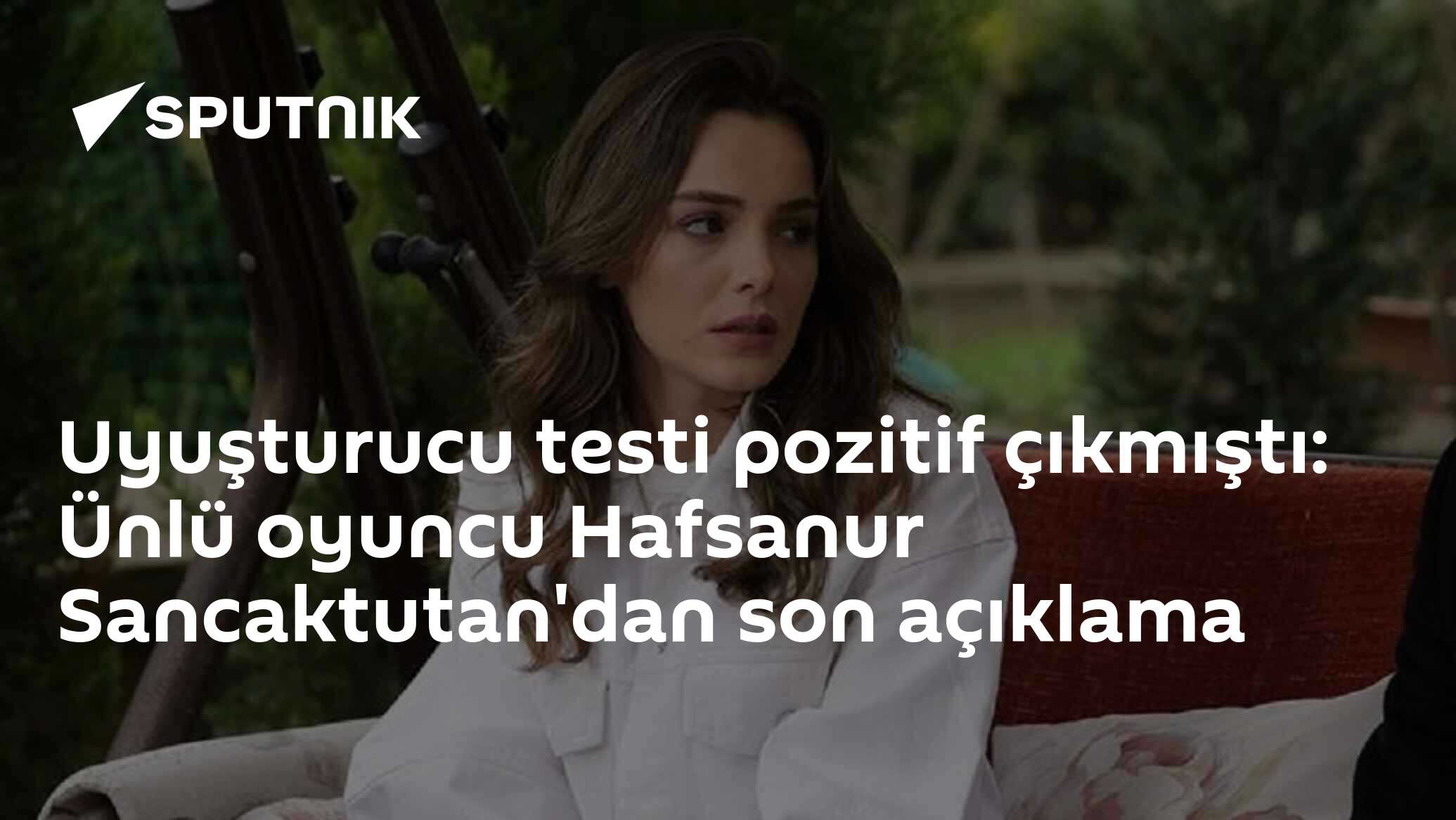 Uyuşturucu testi pozitif çıkmıştı: Ünlü oyuncu Hafsanur Sancaktutan'dan son açıklama
