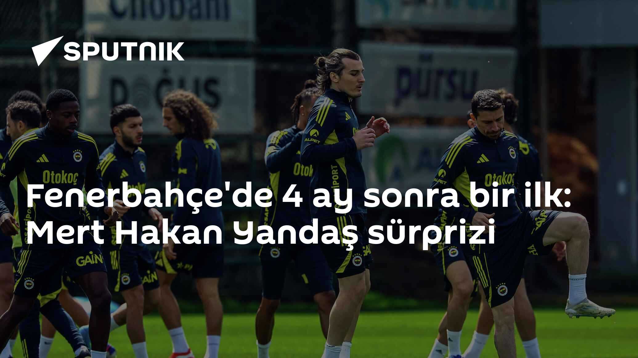 Fenerbahçe'de 4 ay sonra bir ilk: Mert Hakan Yandaş sürprizi