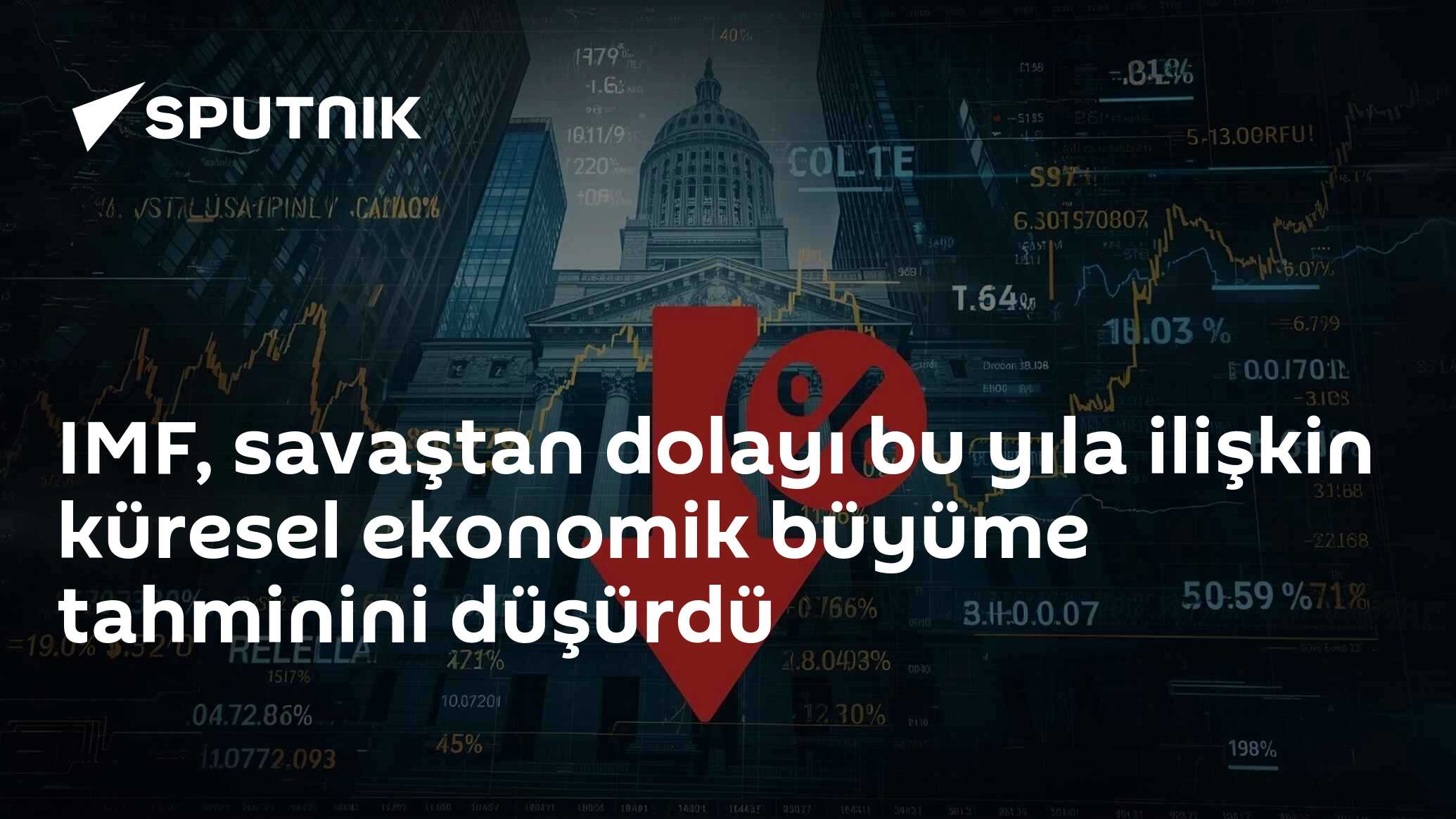 IMF, savaştan dolayı bu yıla ilişkin küresel ekonomik büyüme tahminini düşürdü