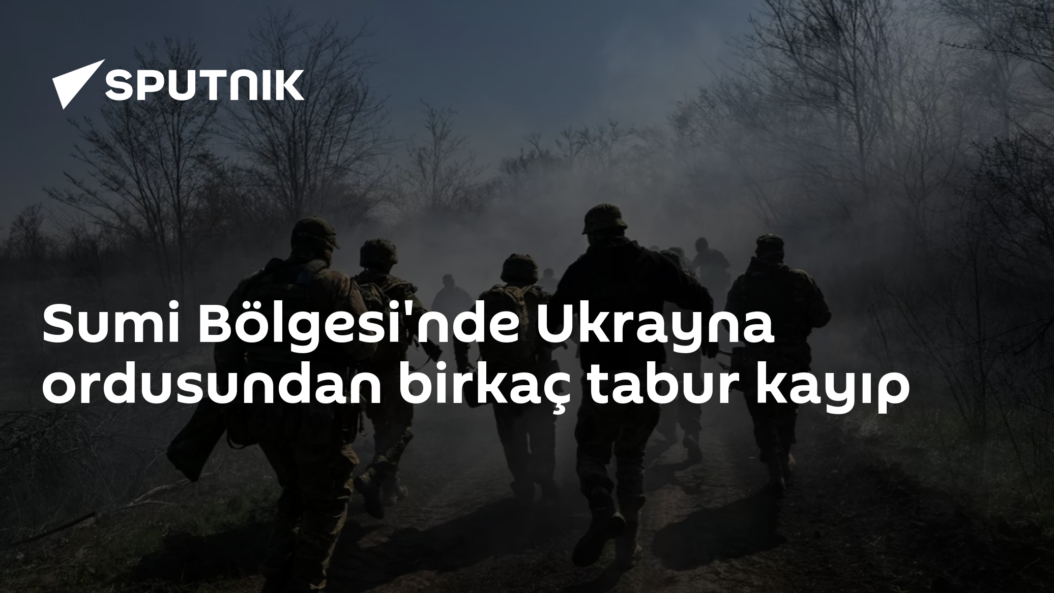 Sumi Bölgesi'nde Ukrayna ordusundan birkaç tabur kayıp