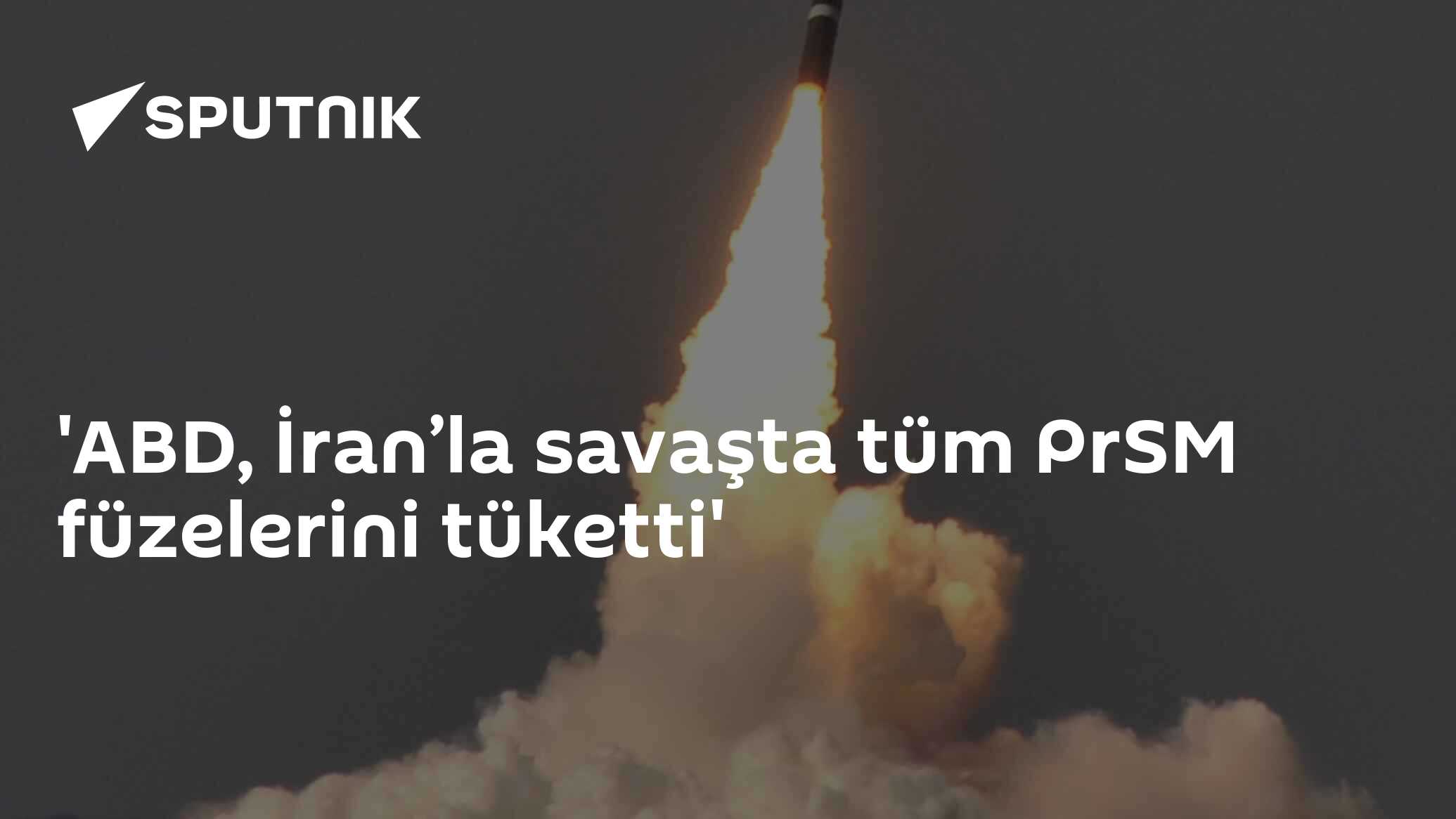 'ABD, İran’la savaşta tüm PrSM füzelerini tüketti'