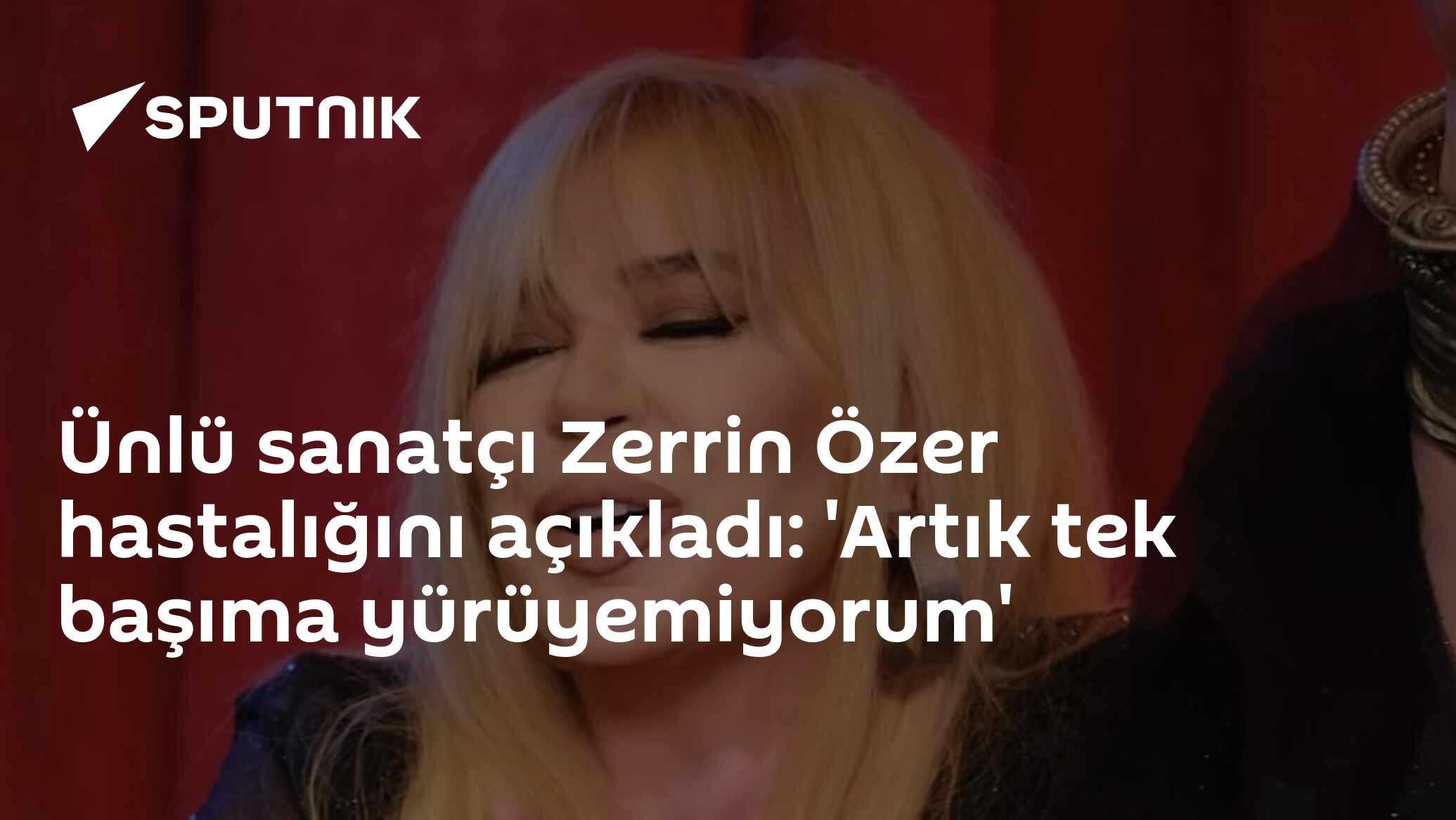 Ünlü sanatçı Zerrin Özer hastalığını açıkladı: 'Artık tek başıma yürüyemiyorum'