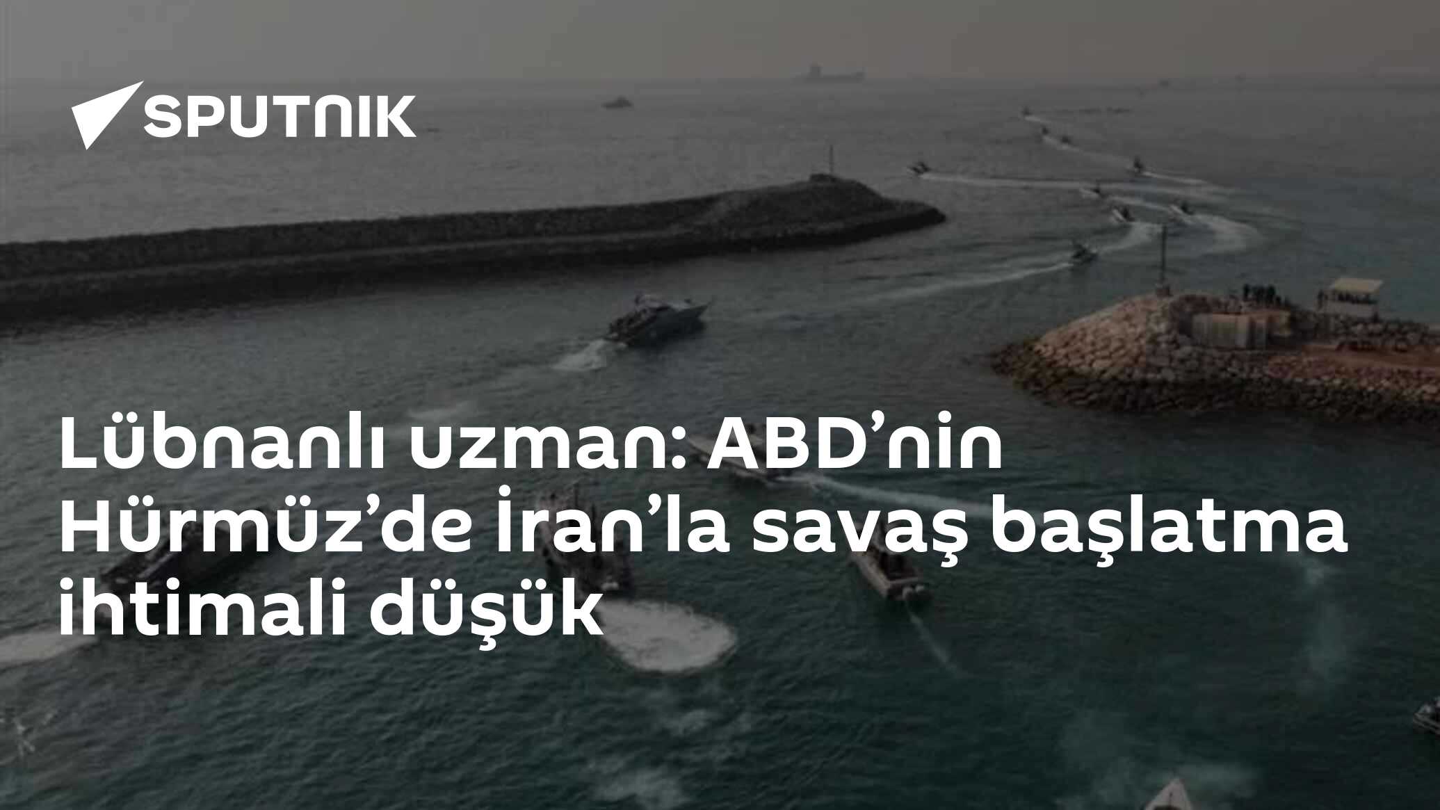 Lübnanlı uzman: ABD’nin Hürmüz’de İran’la savaş başlatma ihtimali düşük