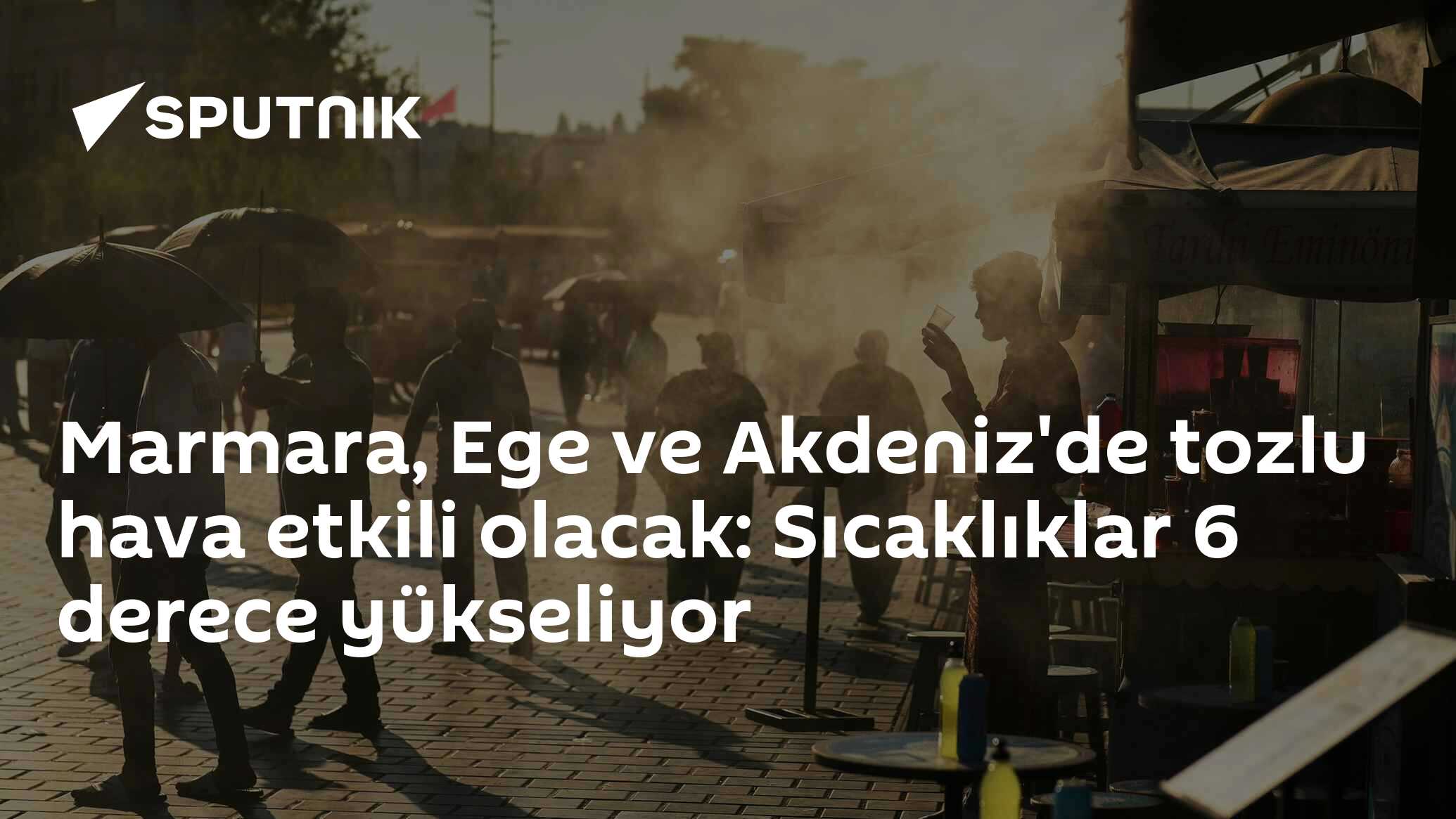 Marmara, Ege ve Akdeniz'de tozlu hava etkili olacak: Sıcaklıklar 6 derece yükseliyor