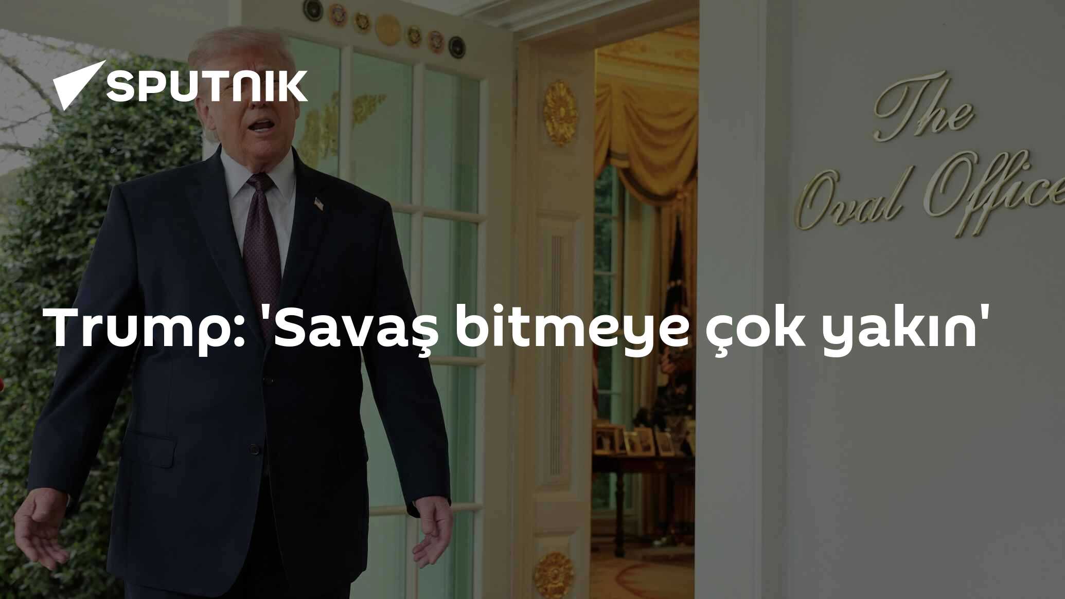 Trump: 'Savaş bitmeye çok yakın'